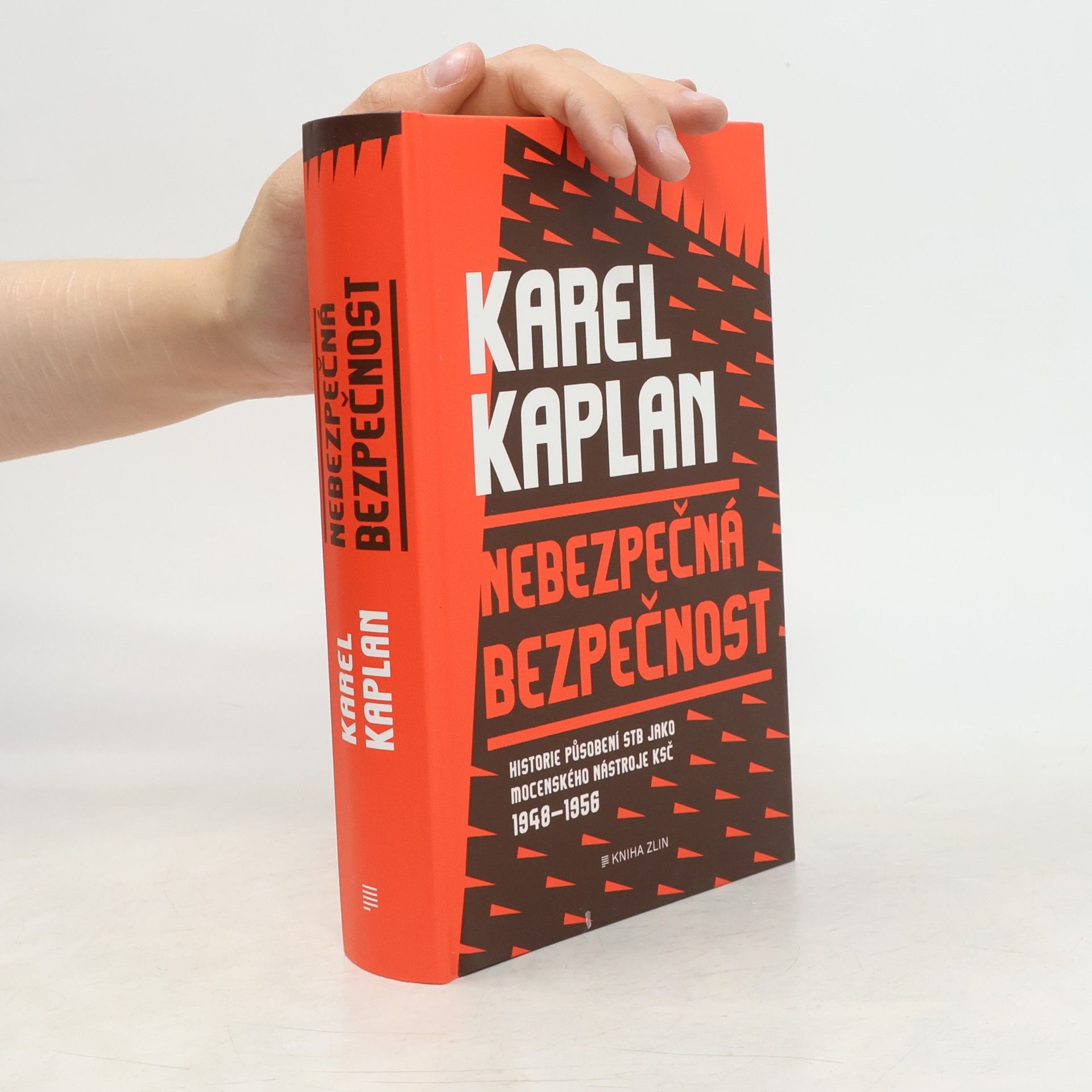 Karel Kaplan Nebezpečná bezpečnost : historie působení StB jako mocenského nástroje KSČ 1948-1956