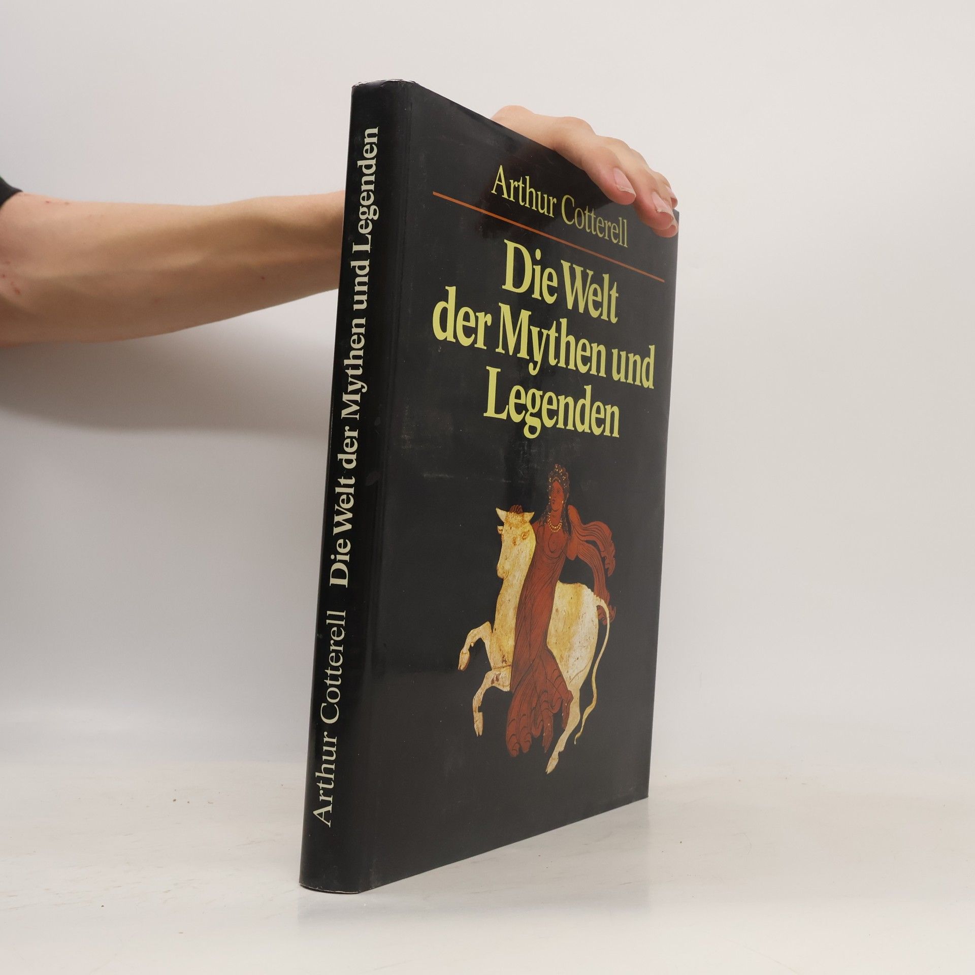 Arthur Cotterell Die Welt der Mythen und Legenden