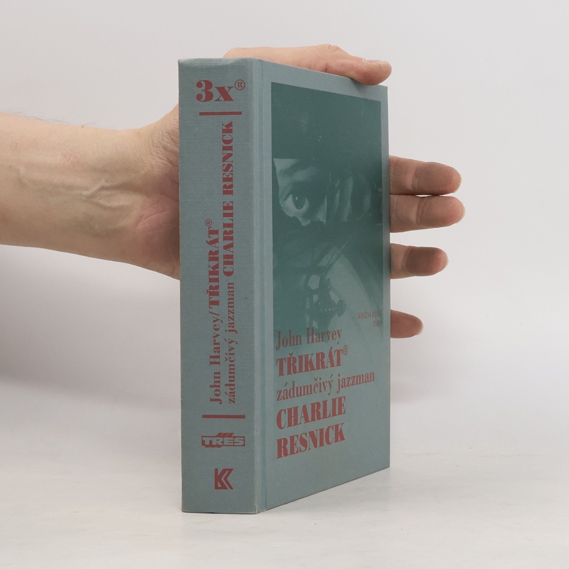 John Harvey Třikrát zádumčivý jazzman Charlie Resnick