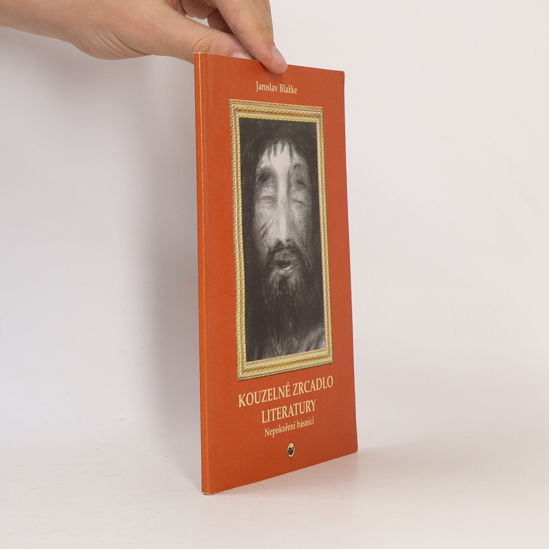 Jaroslav Blažke Kouzelné zrcadlo literatury - Nepokoření básníci