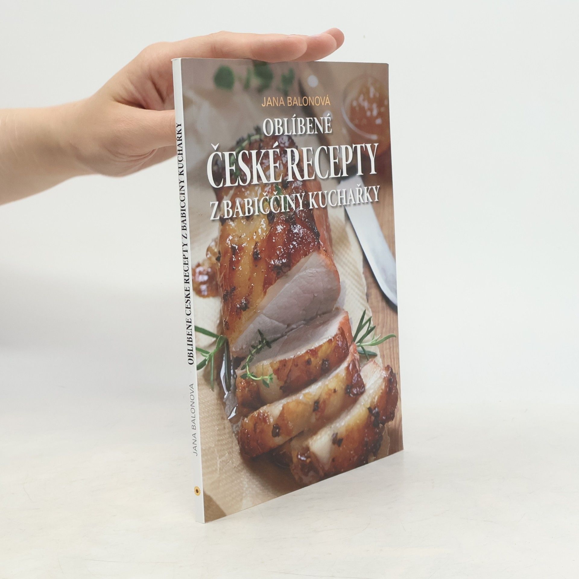 Jana Balonová Oblíbené české recepty z babiččiny kuchařky