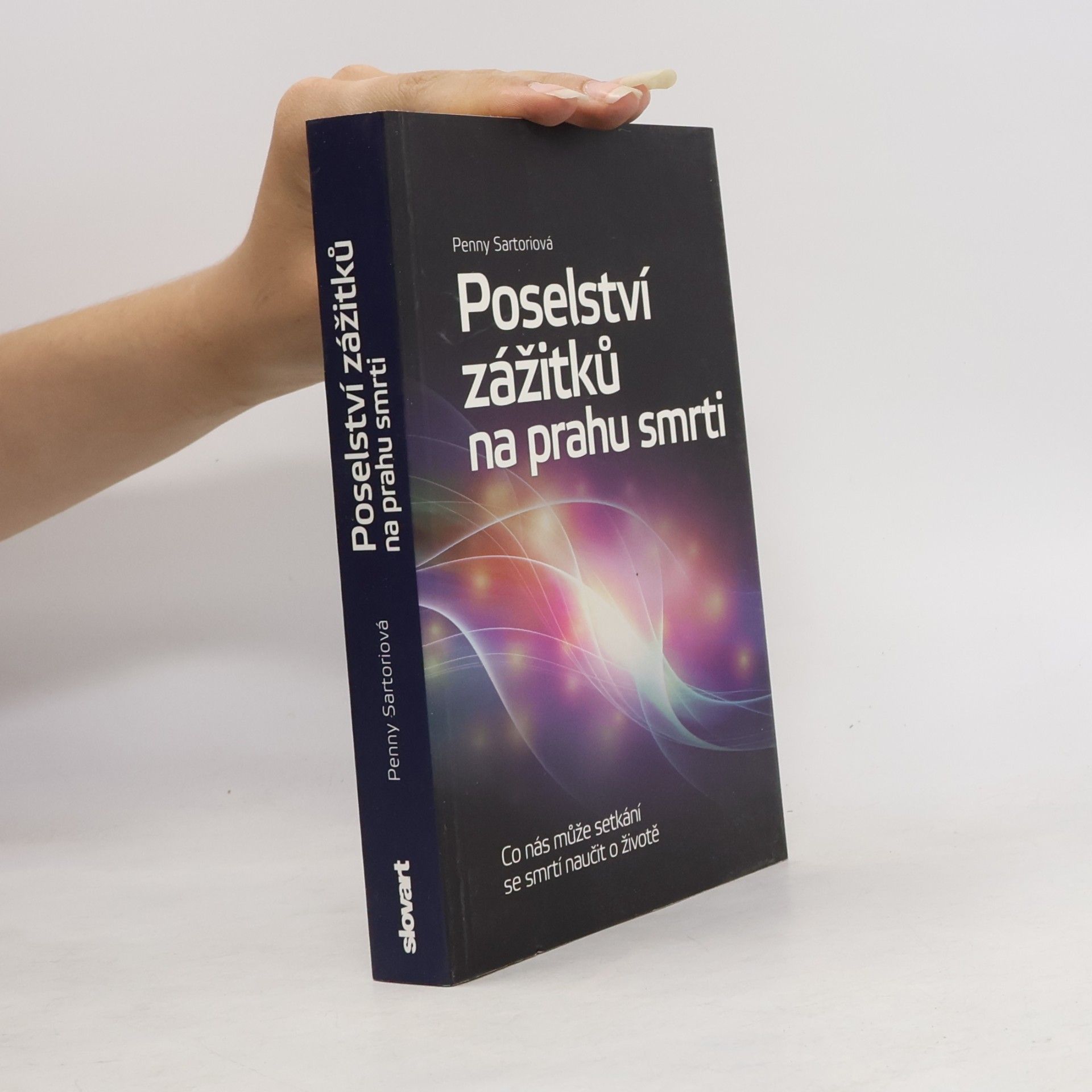 Penny Sartori Poselství zážitků na prahu smrti : co nás může setkání se smrtí naučit o životě