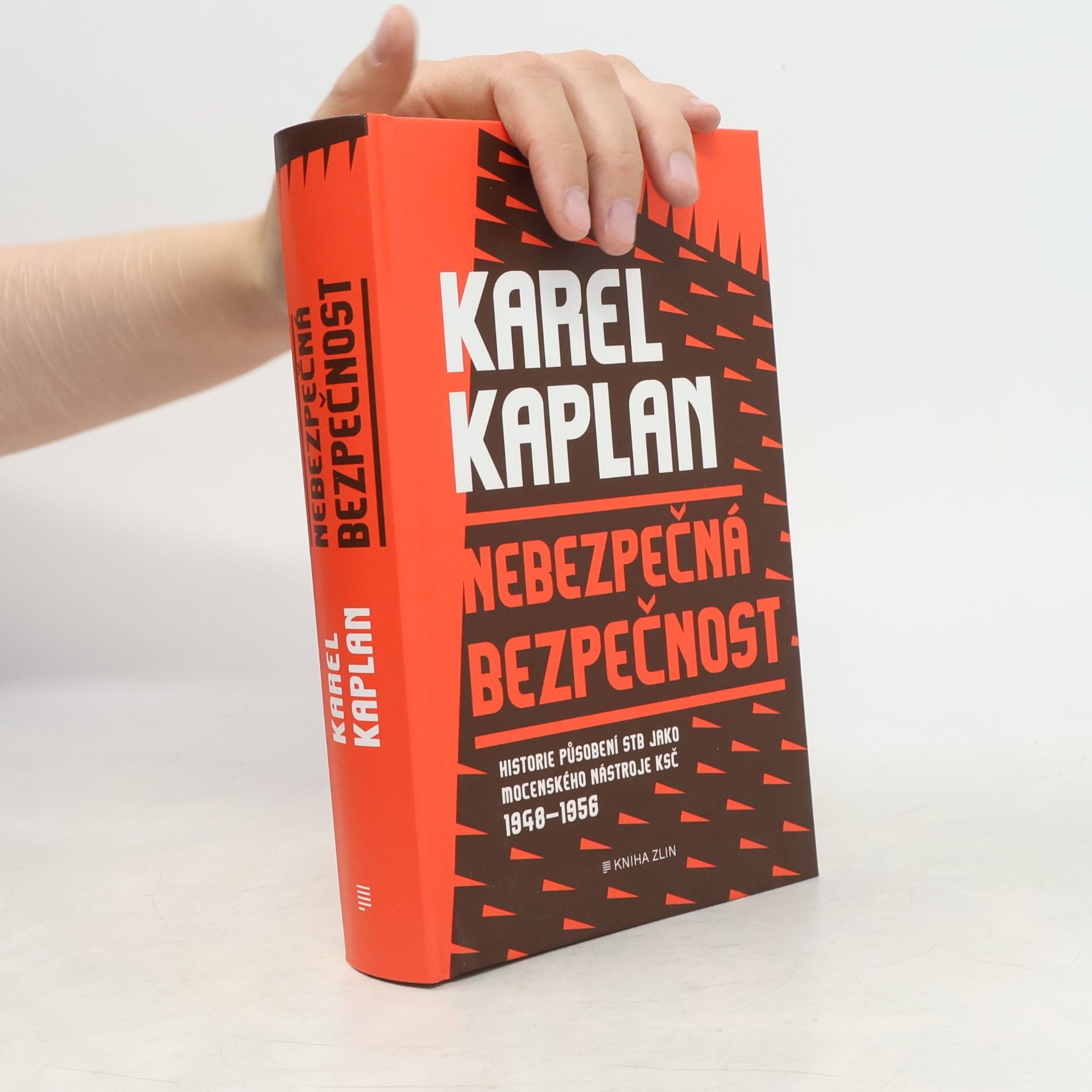 Karel Kaplan Nebezpečná bezpečnost : historie působení StB jako mocenského nástroje KSČ 1948-1956