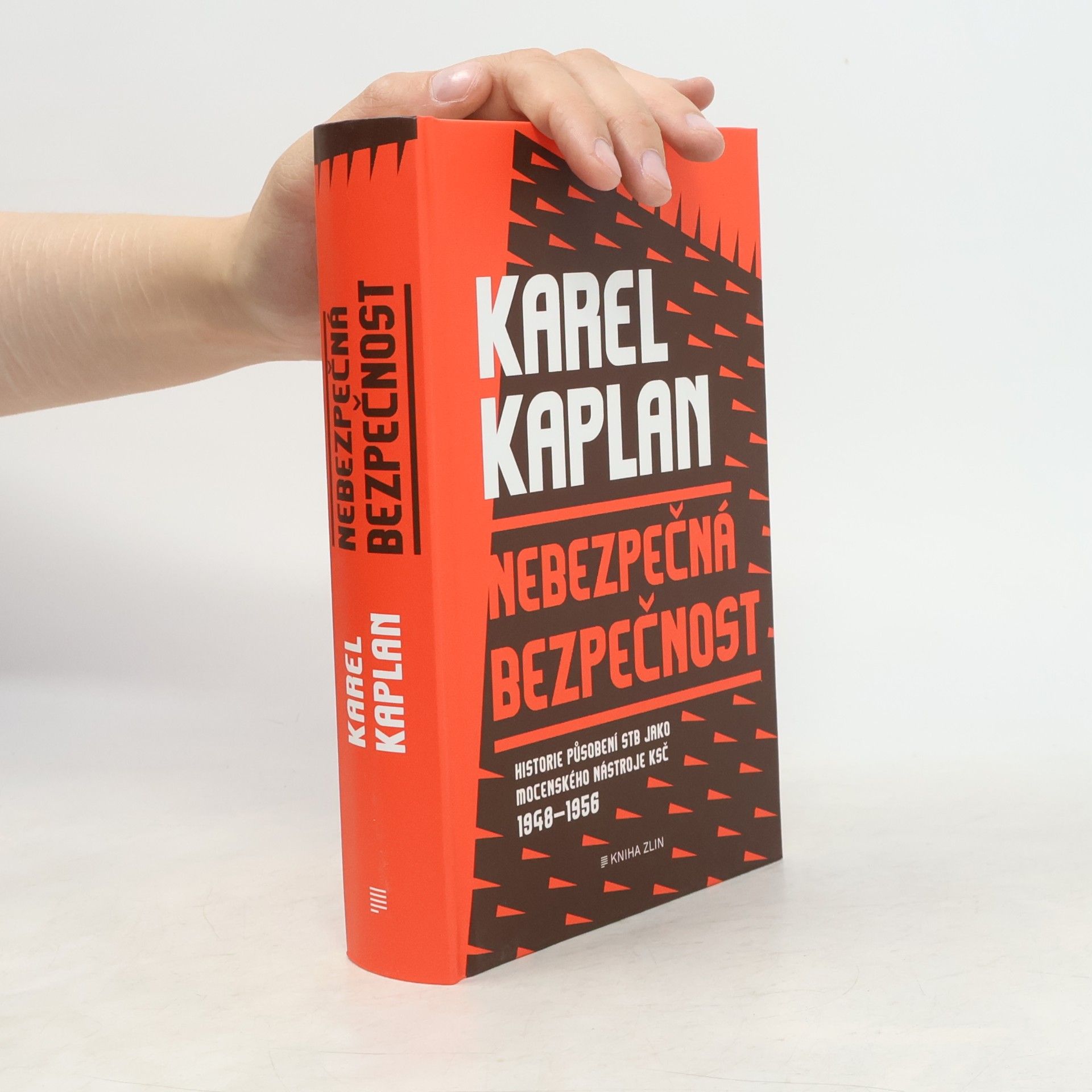Karel Kaplan Nebezpečná bezpečnost : historie působení StB jako mocenského nástroje KSČ 1948-1956