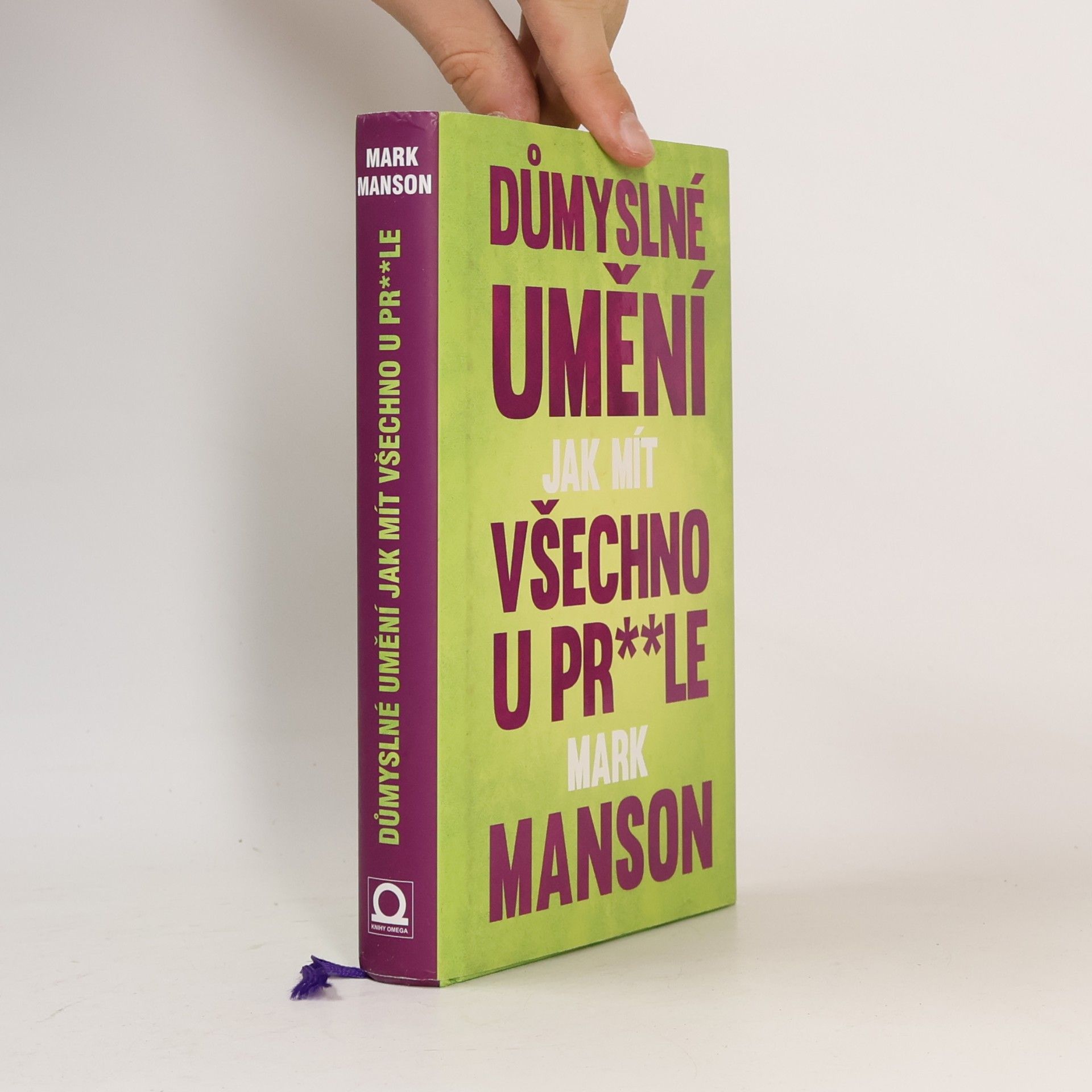 Mark Manson Důmyslné umění, jak mít všechno u pr**le