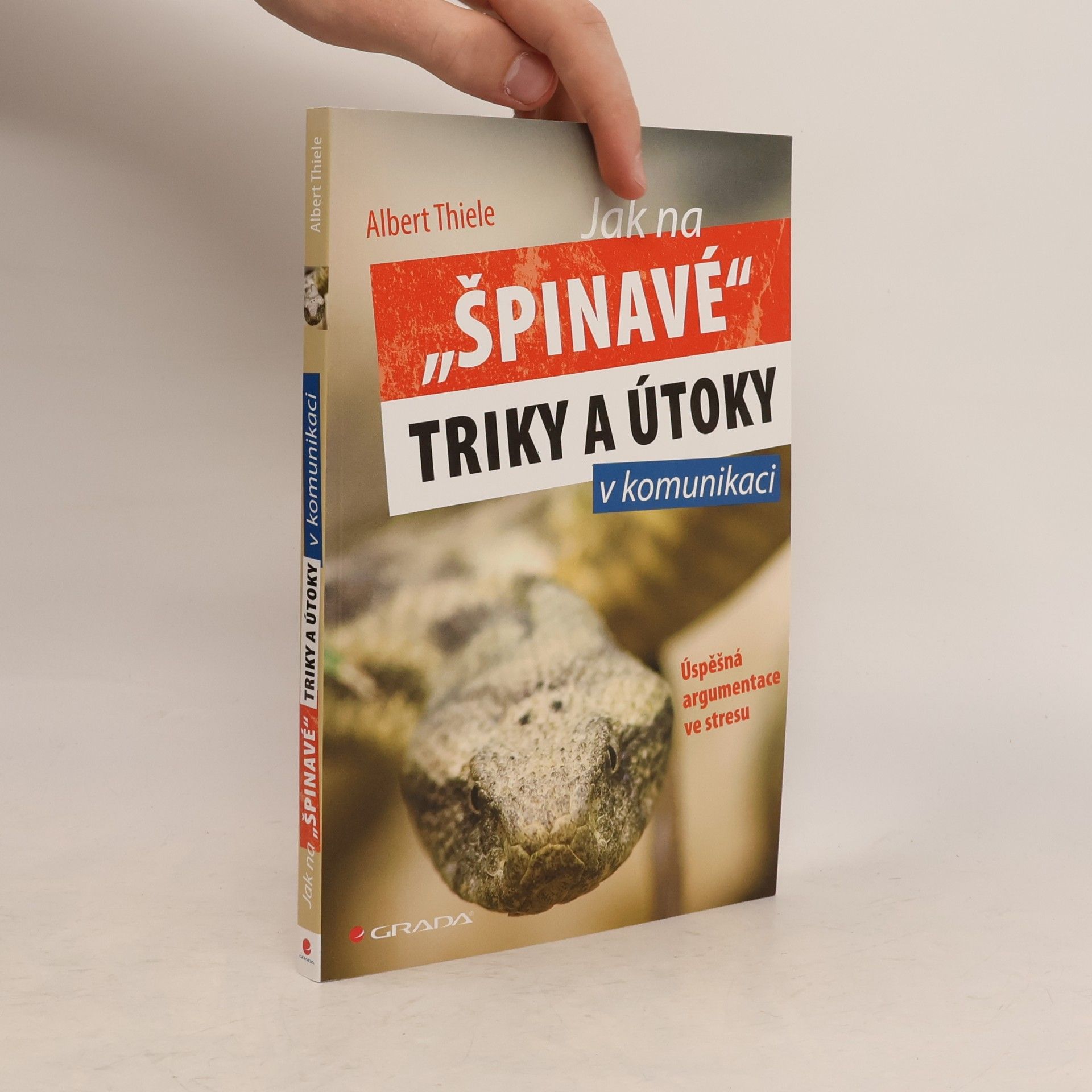 Albert Thiele Jak na "špinavé" triky a útoky v komunikaci. Úspěšná argumentace ve stresu