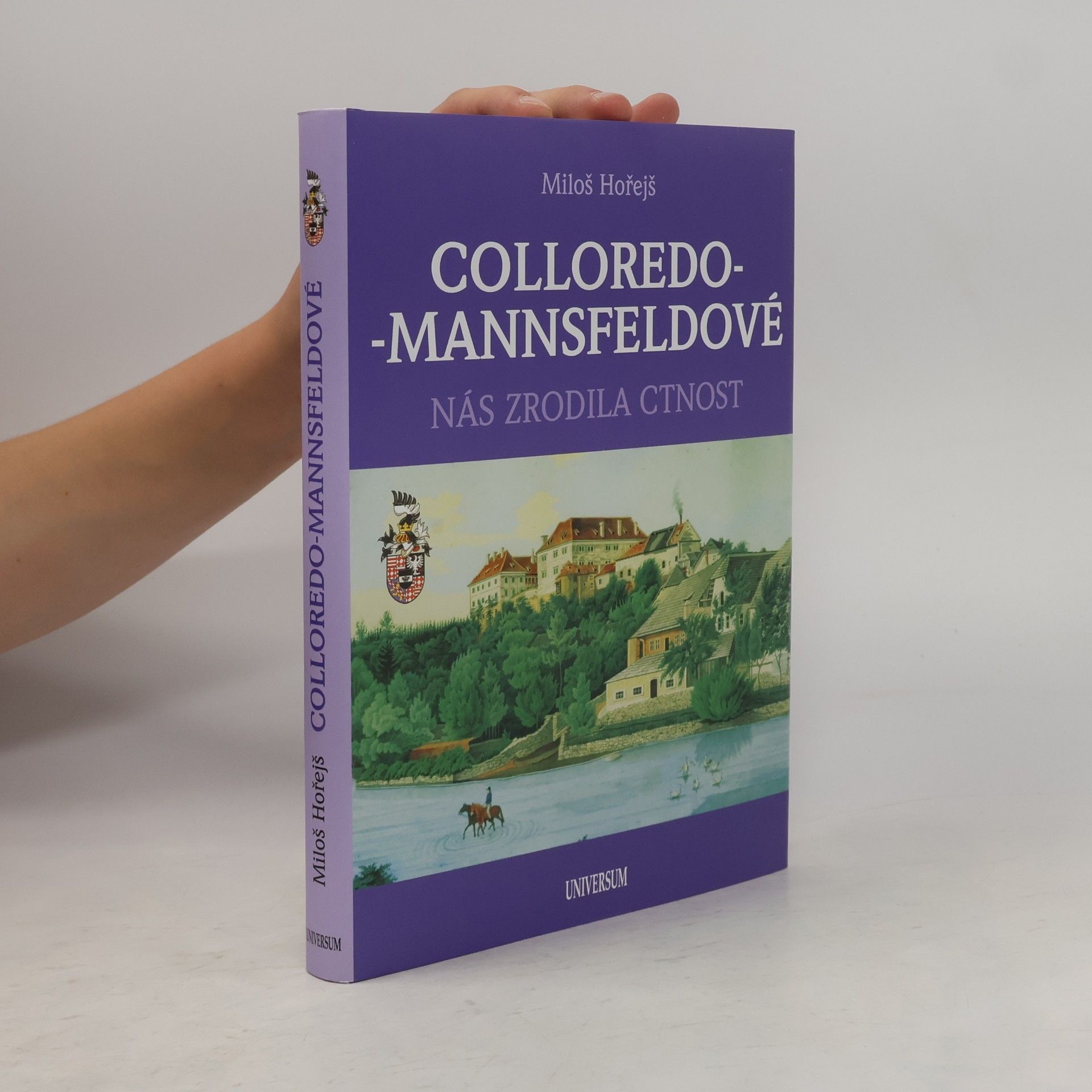 Miloš Hořejš Colloredo-Mannsfeldové - Nás zrodila cnost