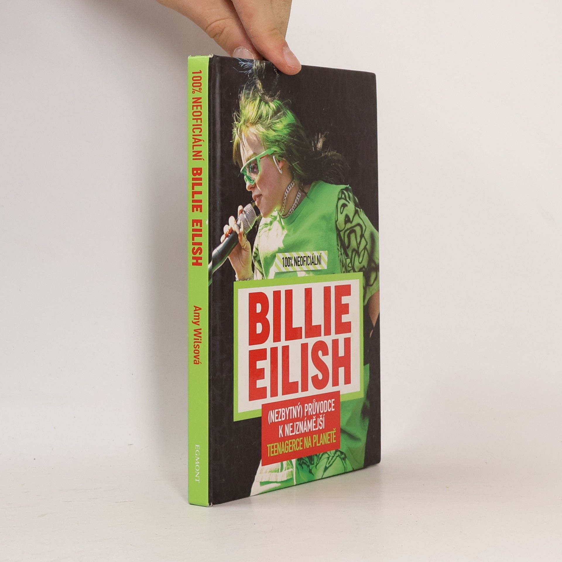 Amy Wills Billie Eilish: 100% neoficiální: (nezbytný) průvodce k nejznámější teenagerce na planetě