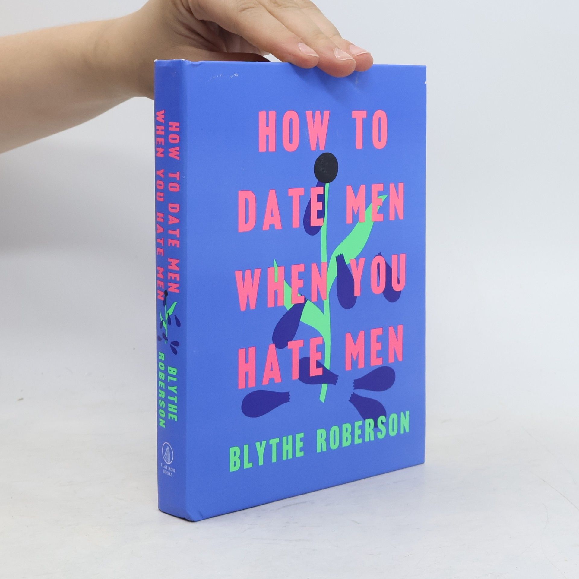 Blythe Roberson How to date men when you hate men