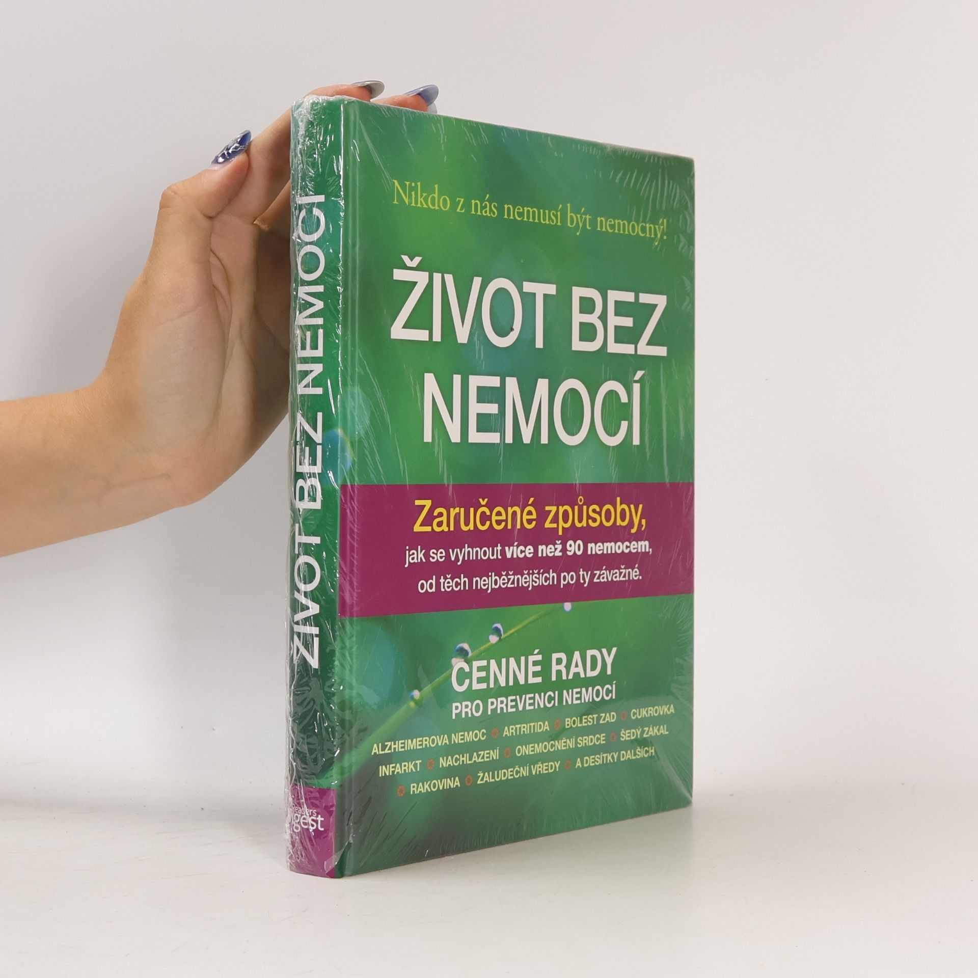 Debra L. Gordon Život bez nemocí : Zaručené způsoby, jak se vyhnout více než 90 nemocem, od těch nejběžnějších po ty závažné
