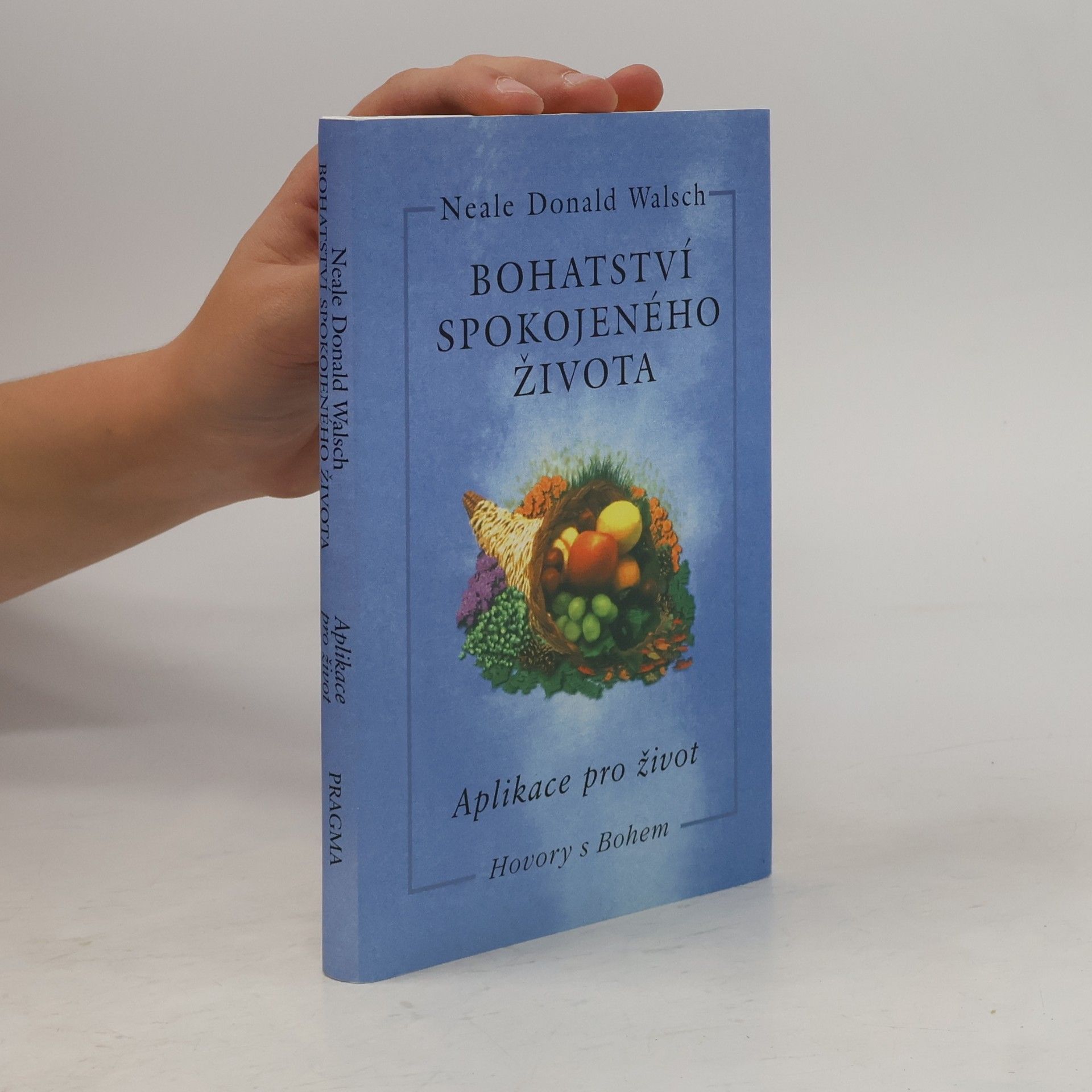 Neale Donald Walsch Bohatství spokojeného života: Aplikace pro život