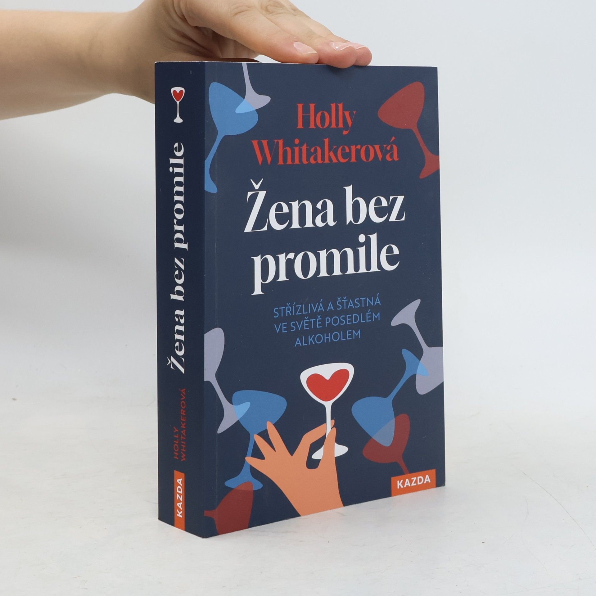 Holly Whitaker Žena bez promile: Střízlivá a šťastná ve světě posedlém alkoholem