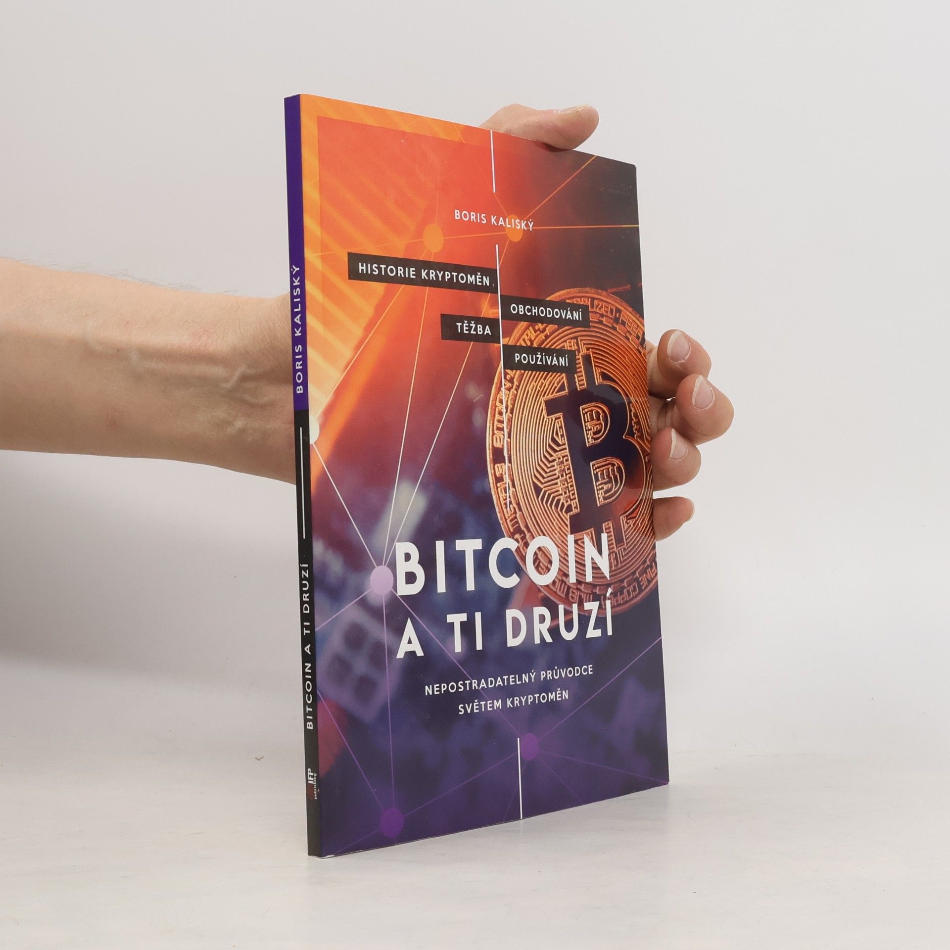 Boris Kaliský Bitcoin a ti druzí: Nepostradatelný průvodce světem kryptoměn