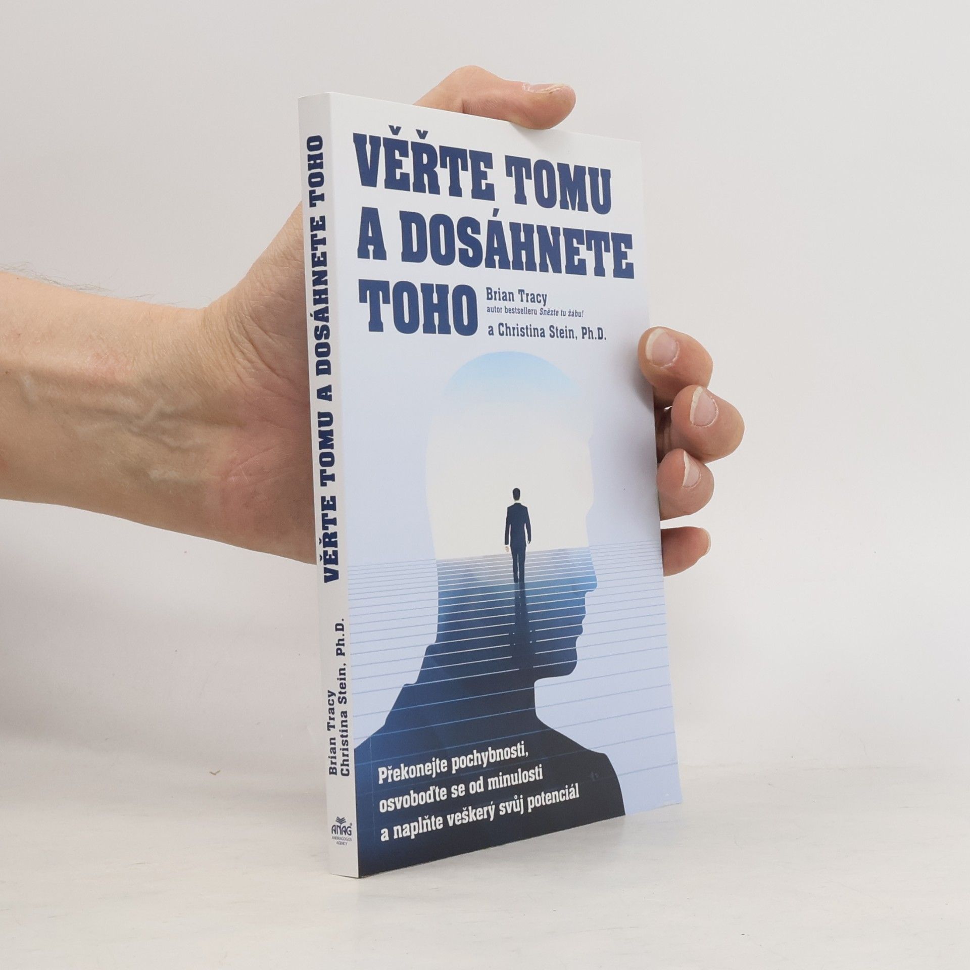 Brian Tracy Věřte tomu a dosáhnete toho: Překonejte pochybnosti, osvoboďte se od minulosti a naplňte veškerý svůj potenciál