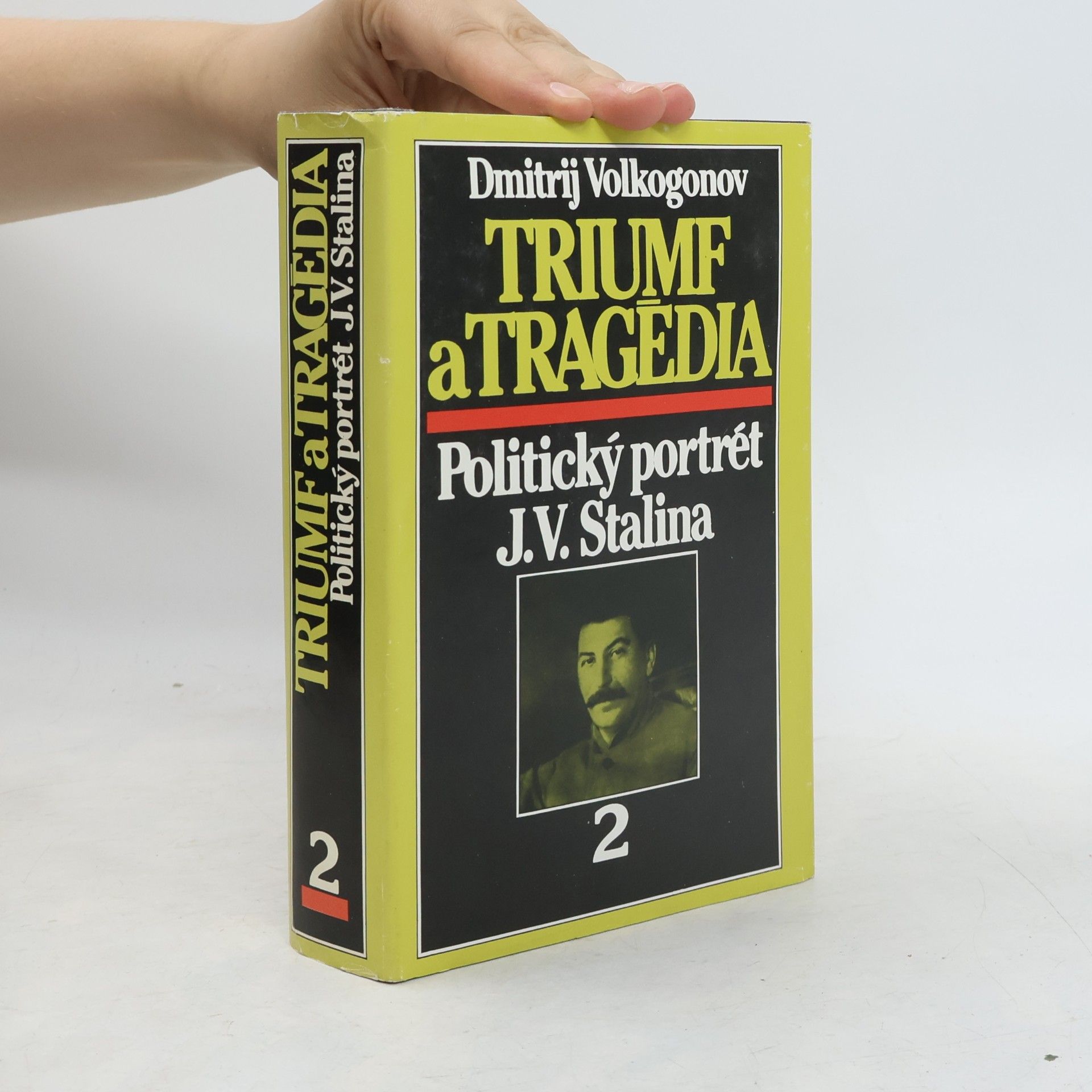 Dmitrij Volkogonov Triumf a tragédia 2. Politický portrét J.V.Stalina