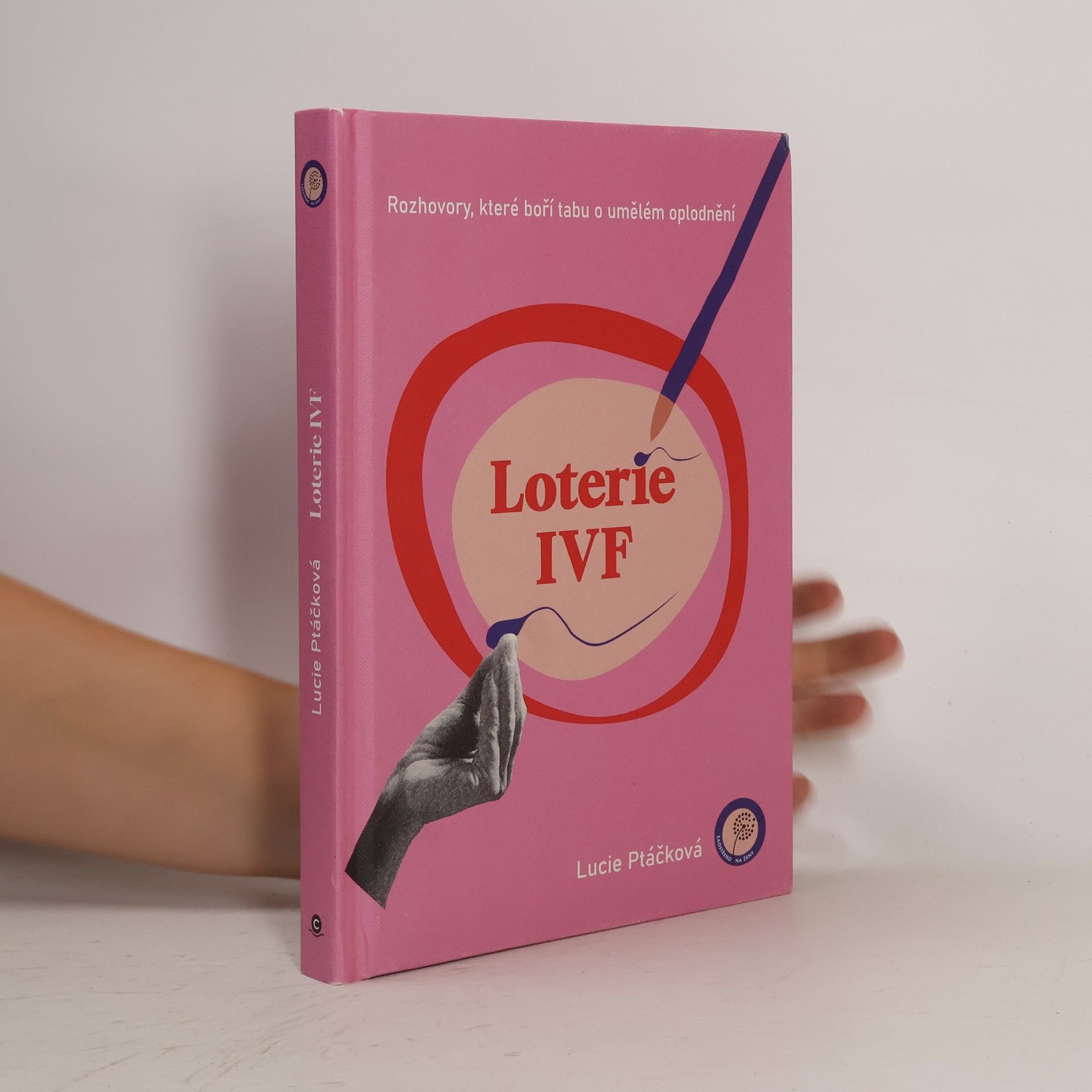 Lucie Ptáčková Loterie IVF : rozhovory, které boří tabu o umělém oplodnění