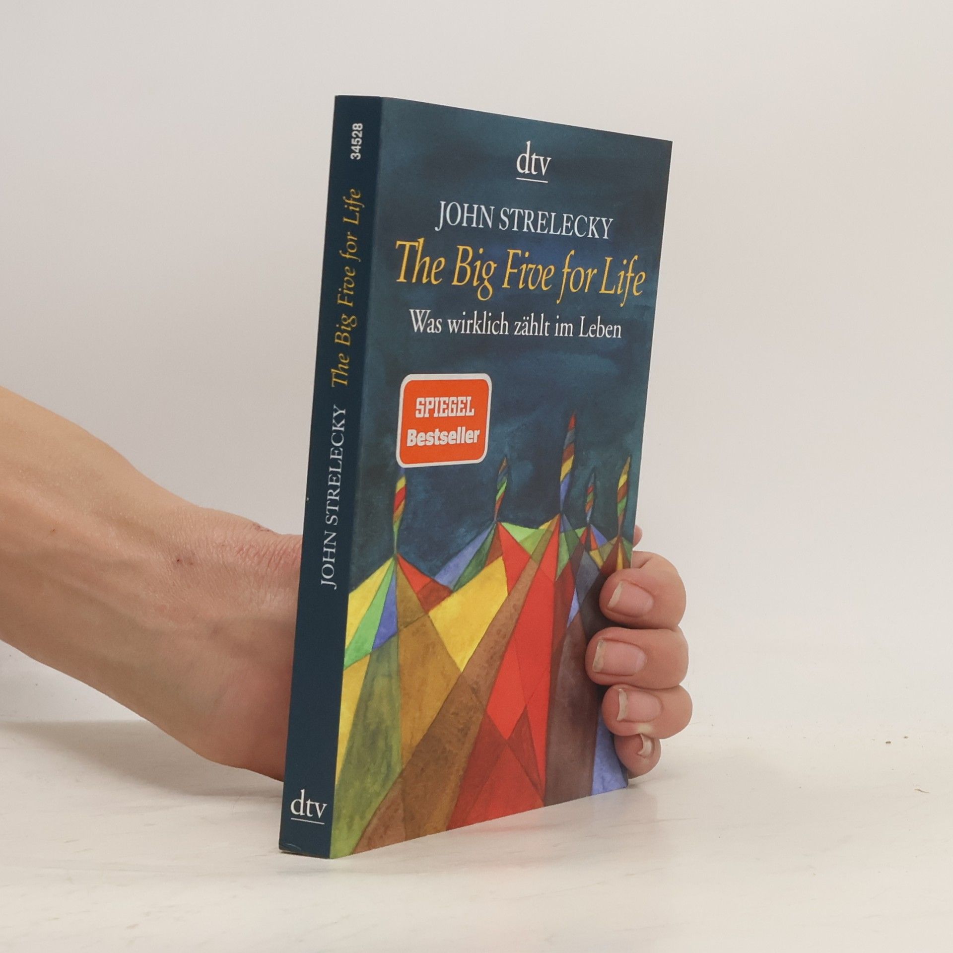 John P. Strelecky The big five for life. Was wirklich zählt im Leben