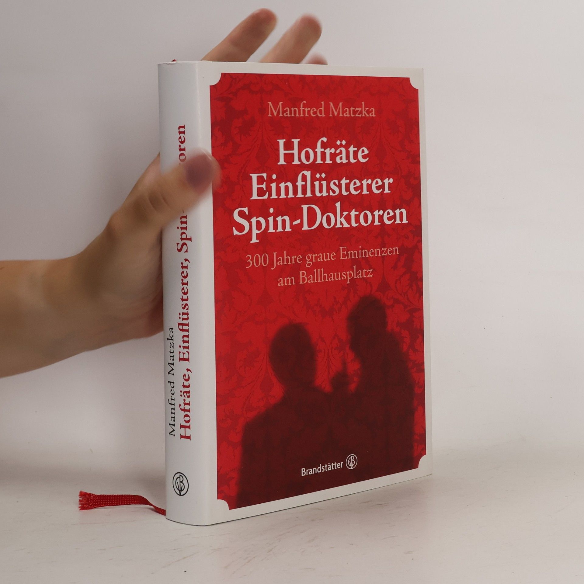 Manfred Matzka Hofräte, Einflüsterer, Spin-Doktoren
