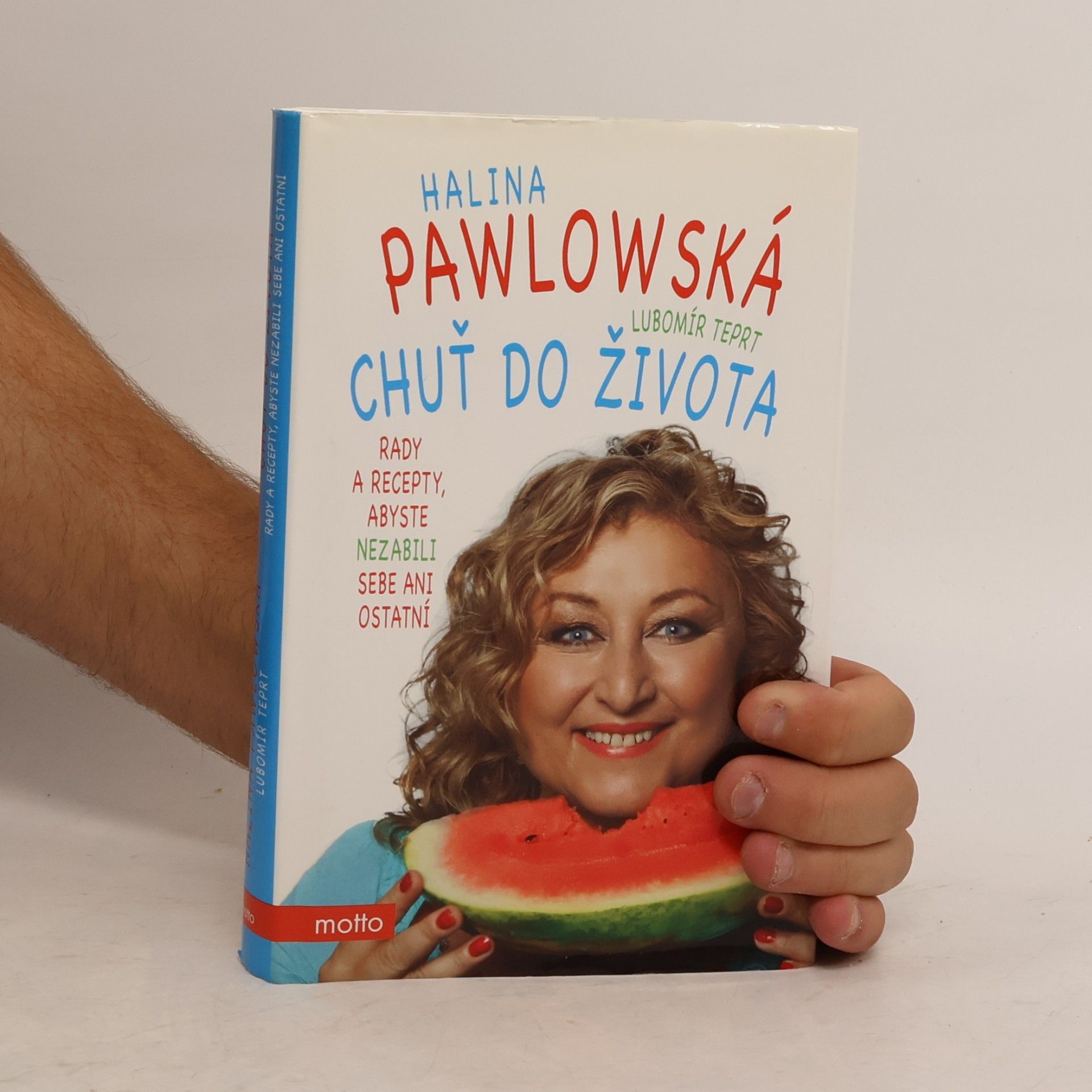 Halina Pawlowská Chuť do života: Rady a recepty, abyste nezabili sebe ani ostatní