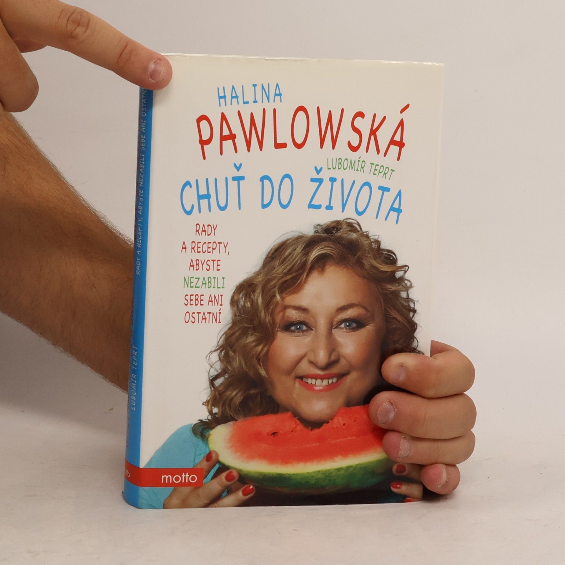 Halina Pawlowská Chuť do života: Rady a recepty, abyste nezabili sebe ani ostatní