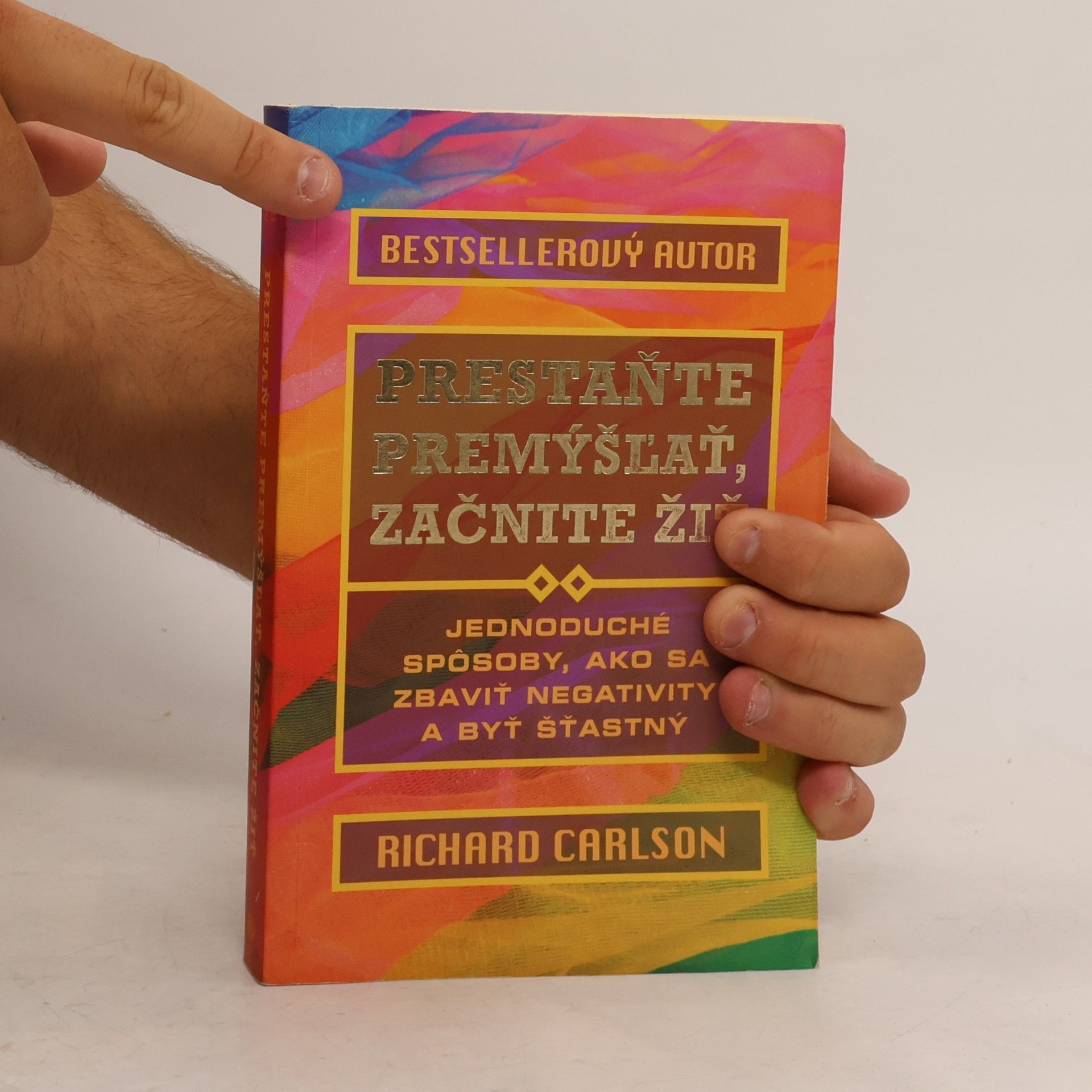 Richard Carlson Prestaňte premýšľať, začnite žiť