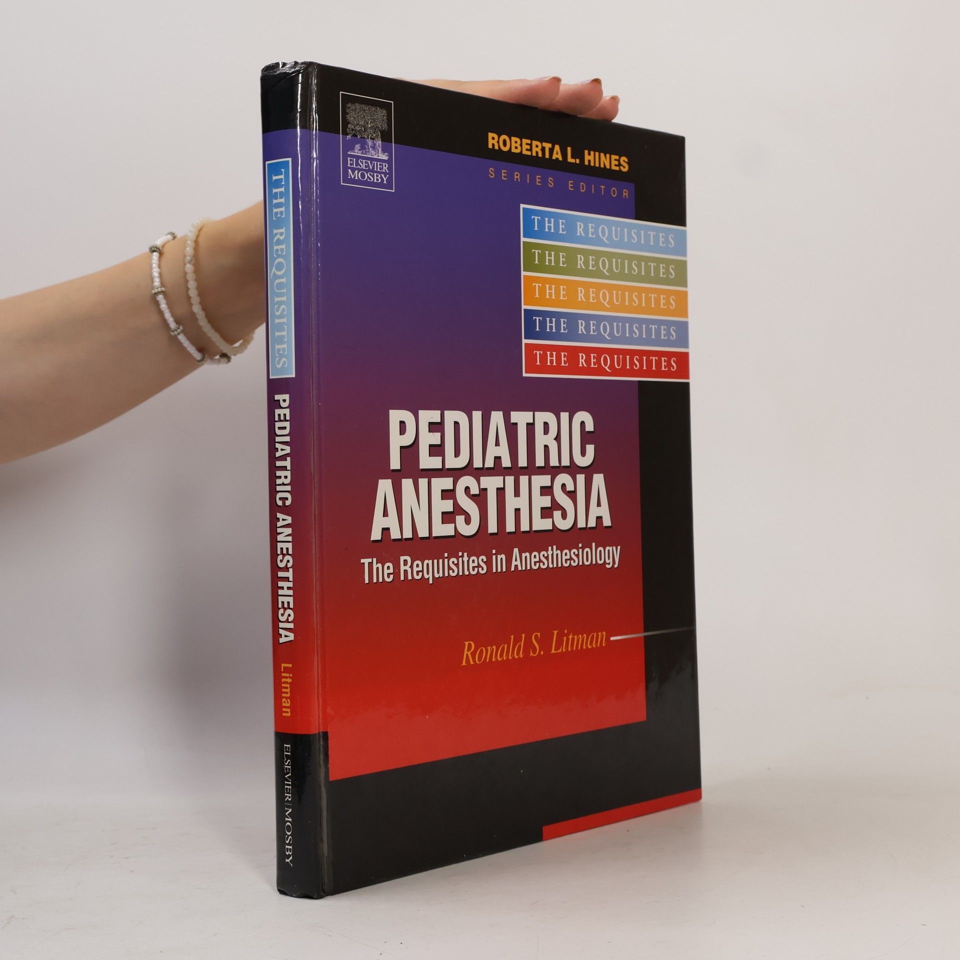 Ronald S. Litman Pediatric anesthesia. The requisites in anesthesia