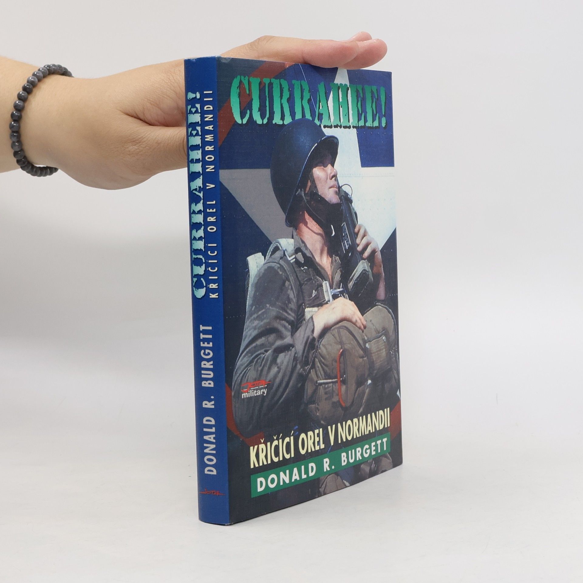 Donald R. Burgett Currahee! : křičící orel v Normandii