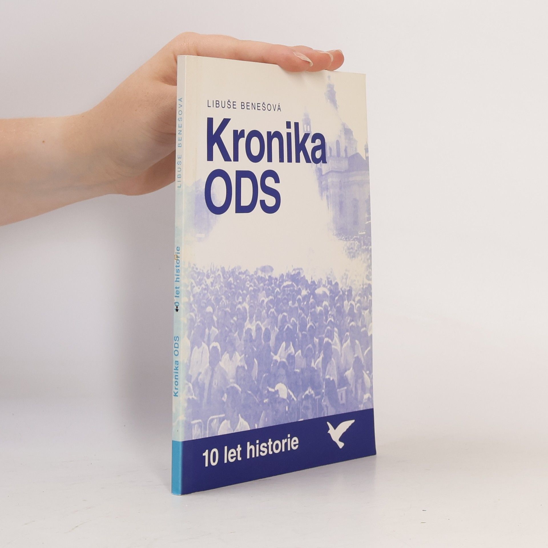 Libuše Benešová Kronika ODS. 10 let historie