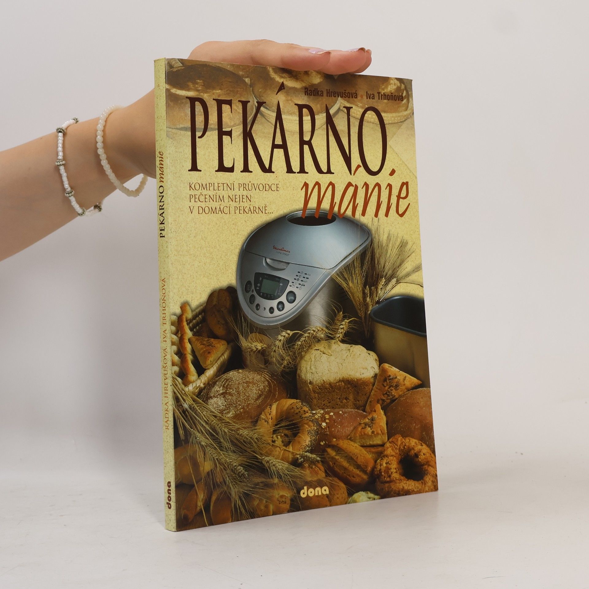 Radka Hrevušová Pekárnománie. Kompletní průvodce pečením nejen v domácí pekárně...