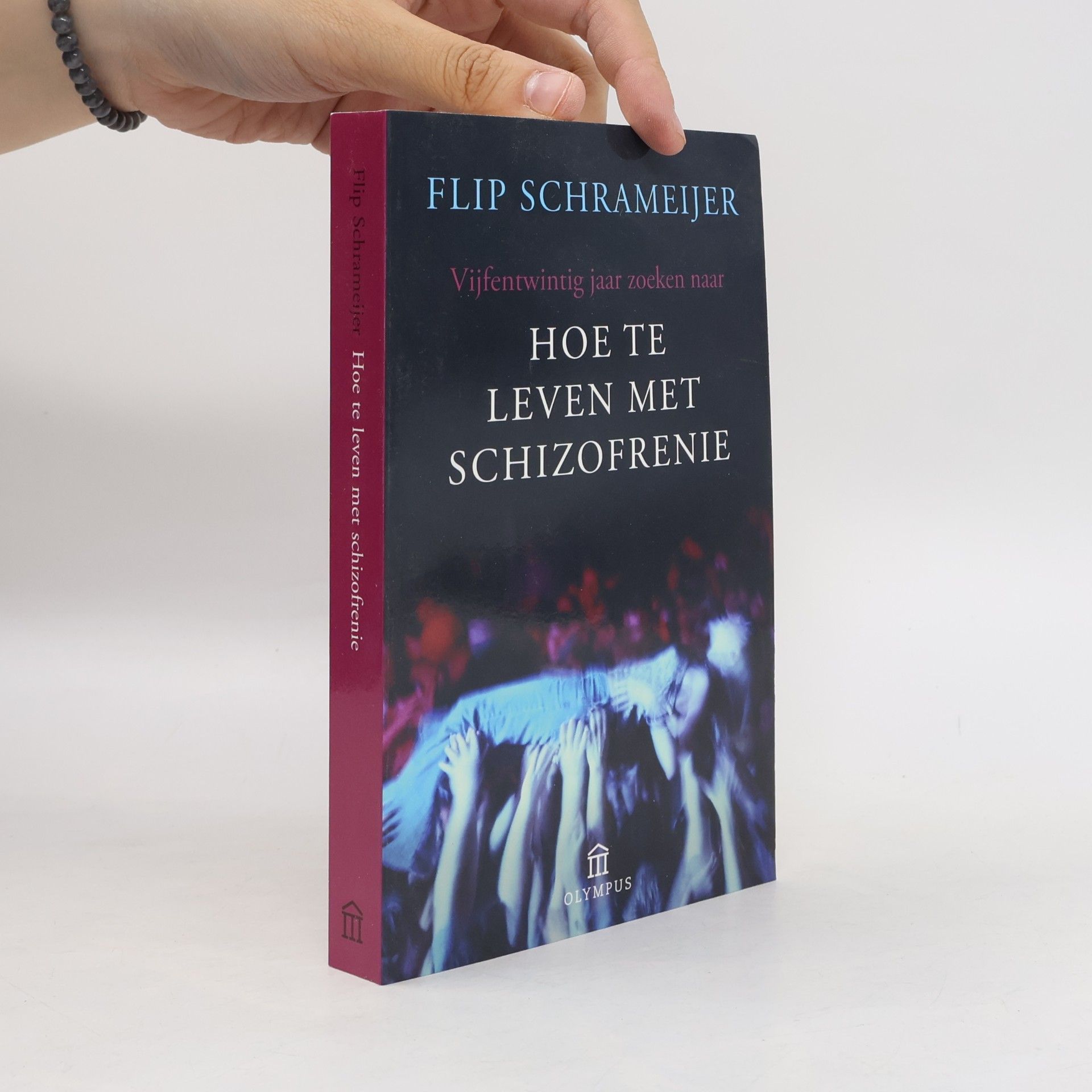 Flip Schrameijer Hoe te leven met schizofrenie / druk 3: vijfentwintig jaar zoeken naar (Olympus)