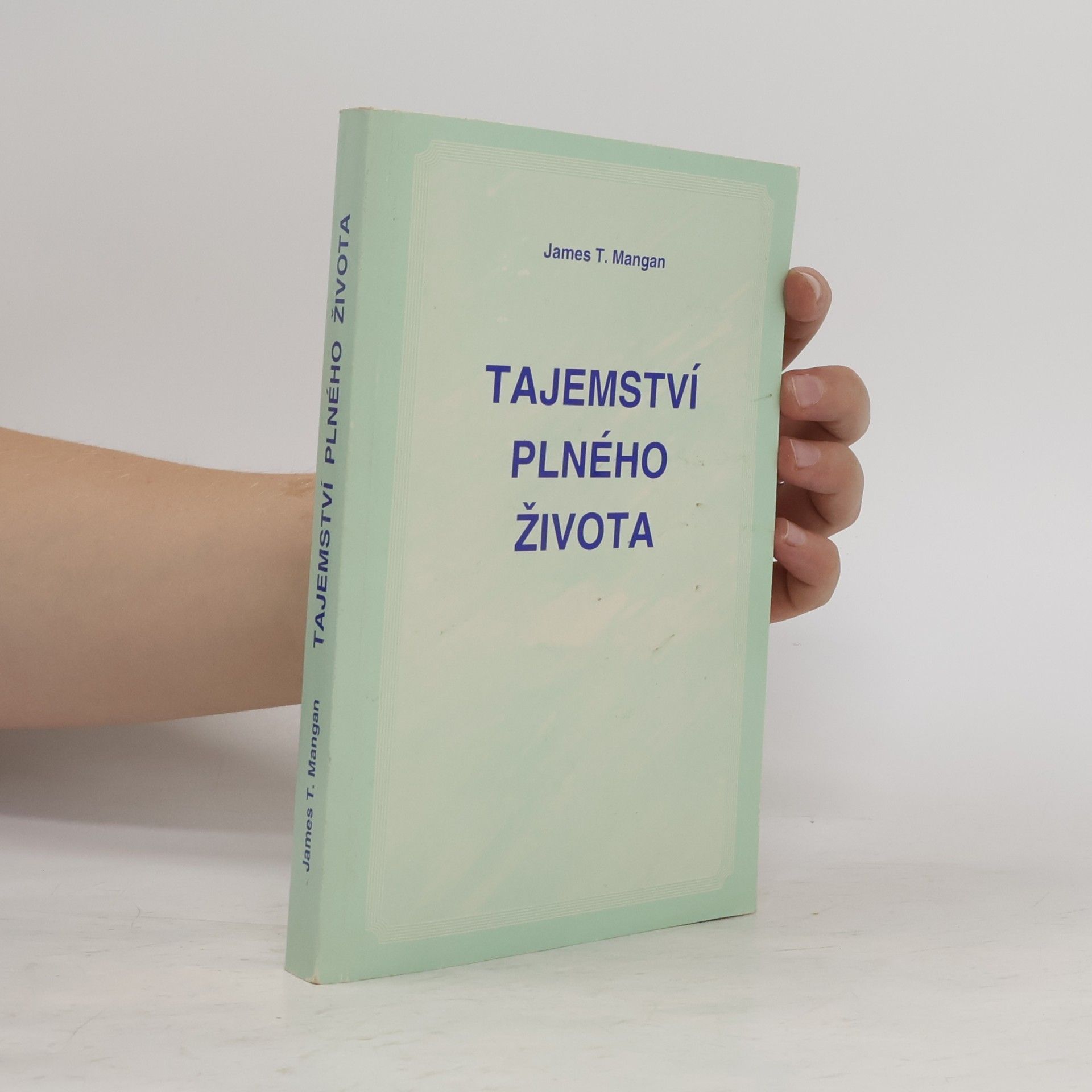 James T. Mangan Tajemství plného života