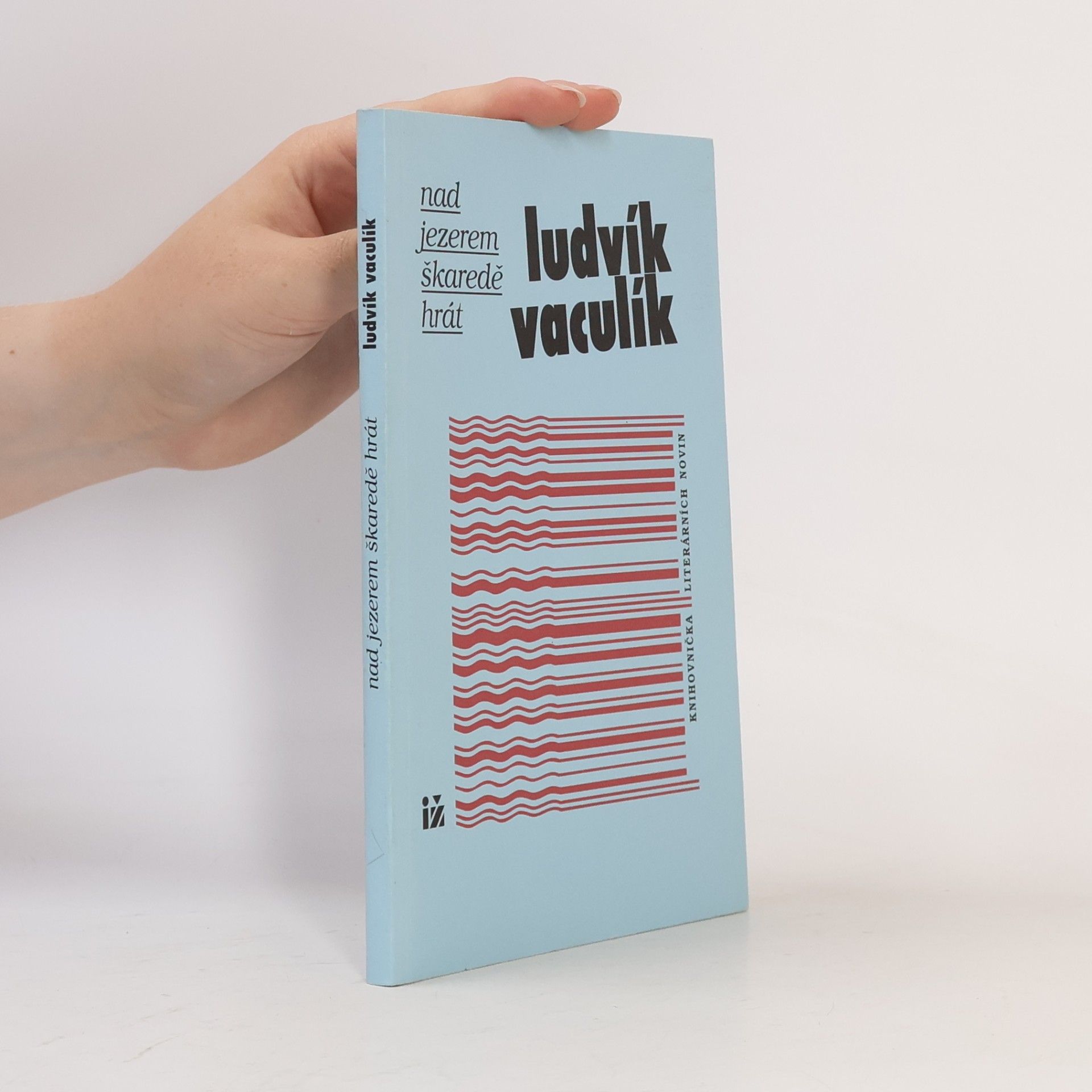 Ludvík Vaculík Nad jezerem škaredě hrát