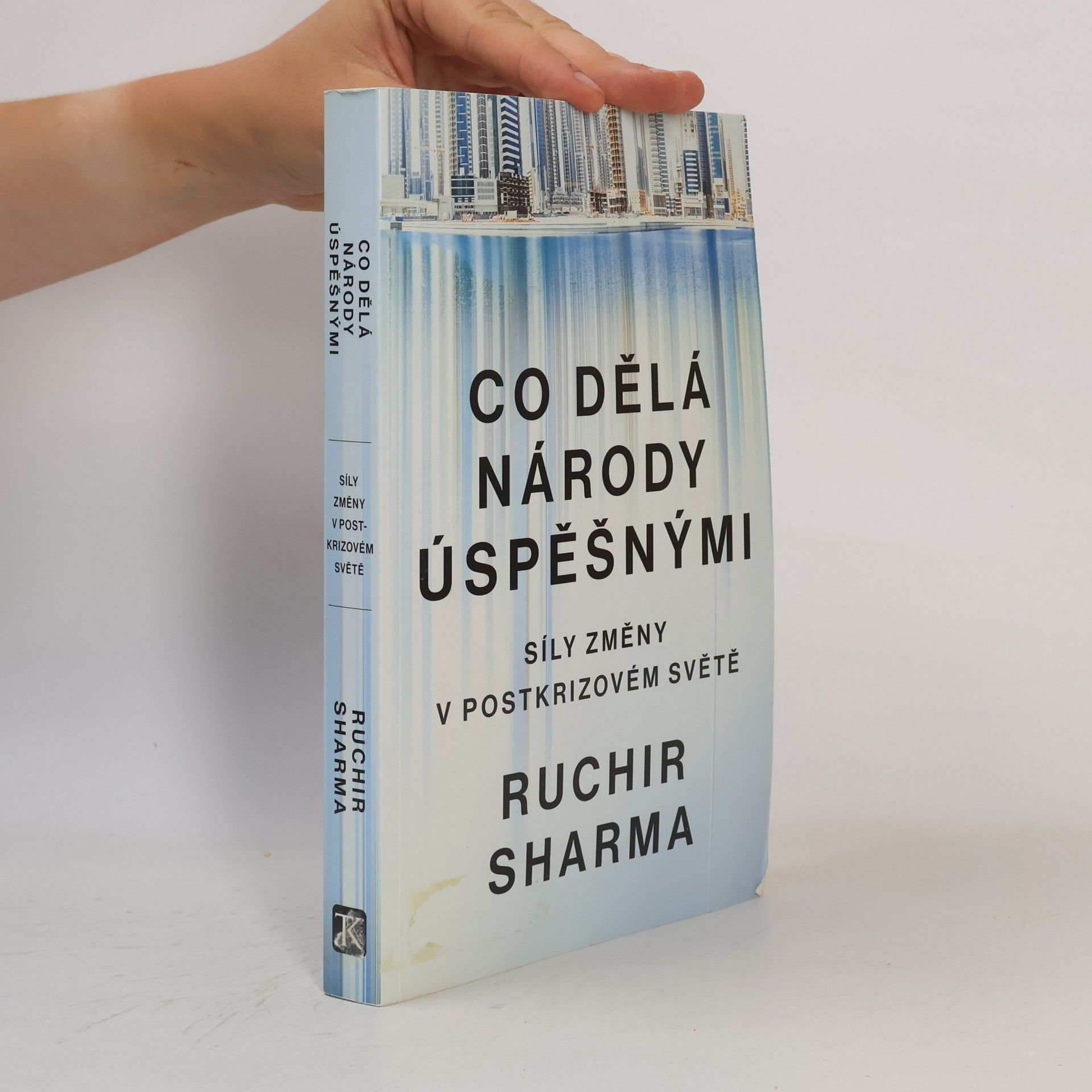 Ruchir Sharma Co dělá národy úspěšnými - Síly změny v postkrizovém světě