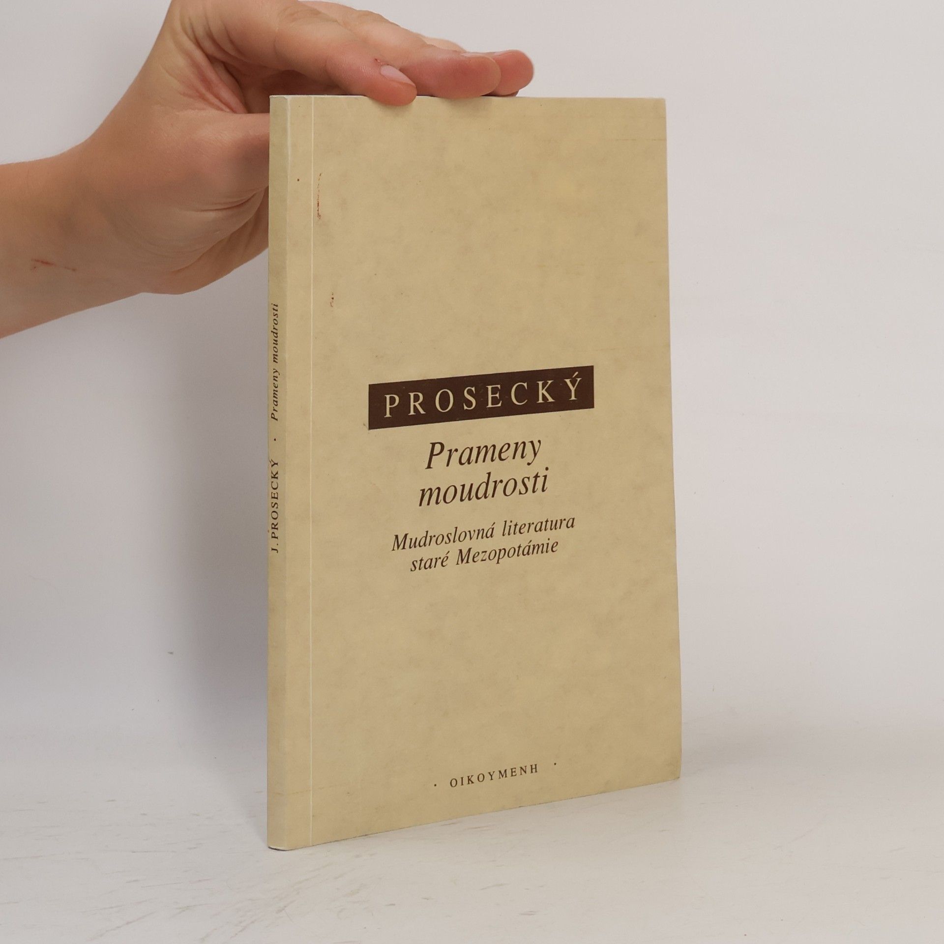 Jiří Prosecký Prameny moudrosti. Mudroslovná literatura staré Mezopotámie