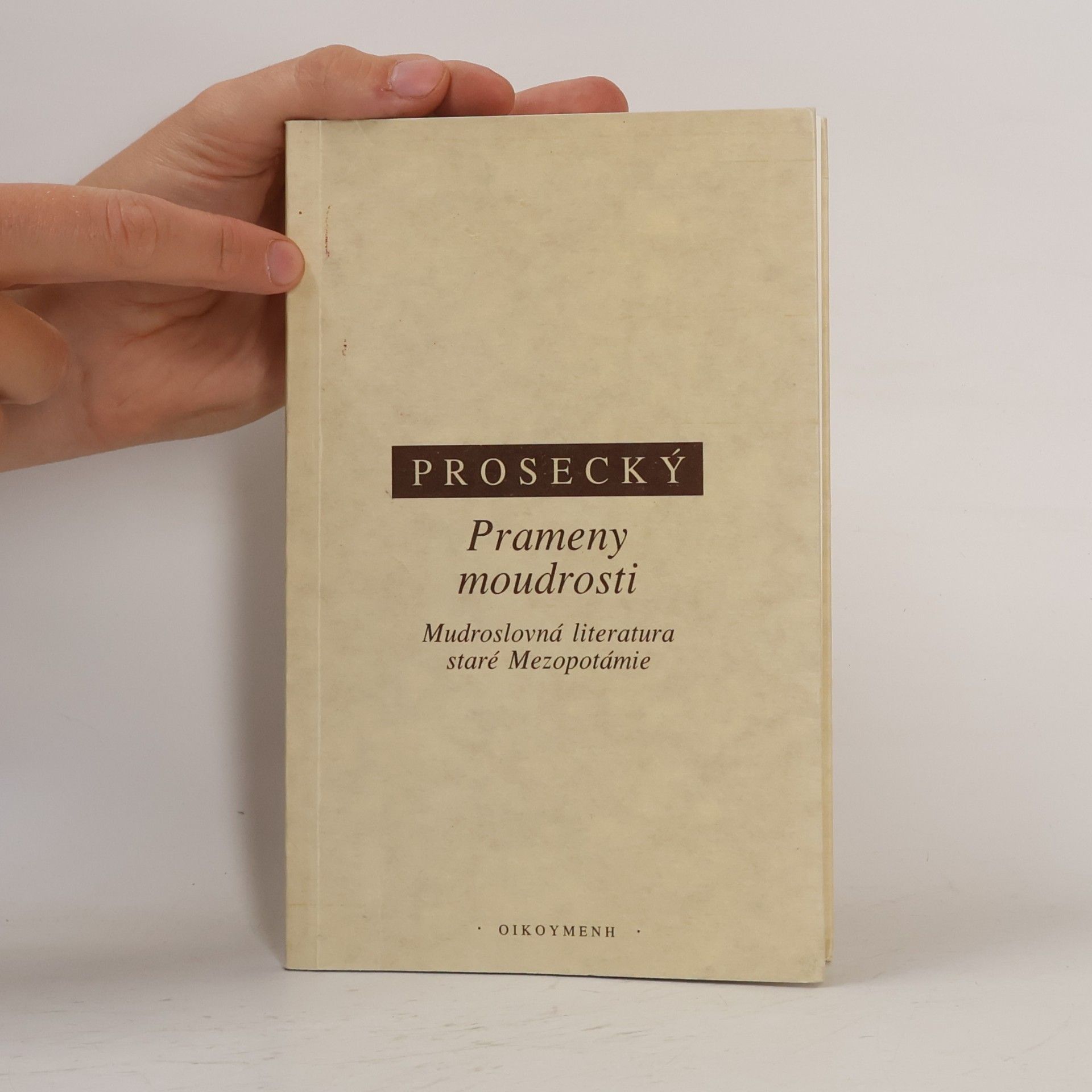 Jiří Prosecký Prameny moudrosti. Mudroslovná literatura staré Mezopotámie