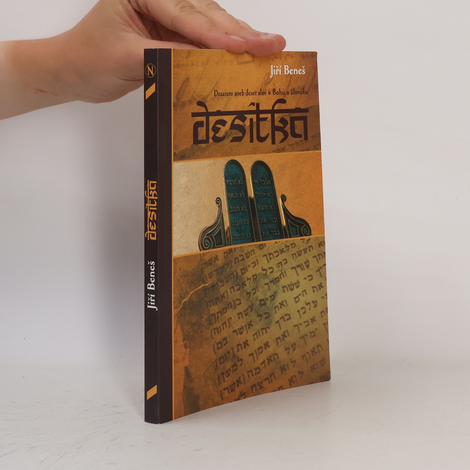 Jiří Beneš Desítka - Desatero, aneb, Deset slov o Bohu a člověku