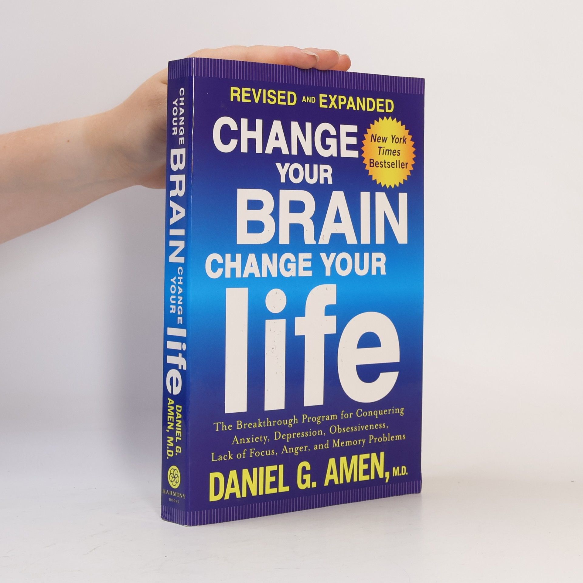 Daniel G. Amen Change Your Brain, Change Your Life: The Breakthrough Program for Conquering Anxiety, Depression, Obsessiveness, Lack of Focus,