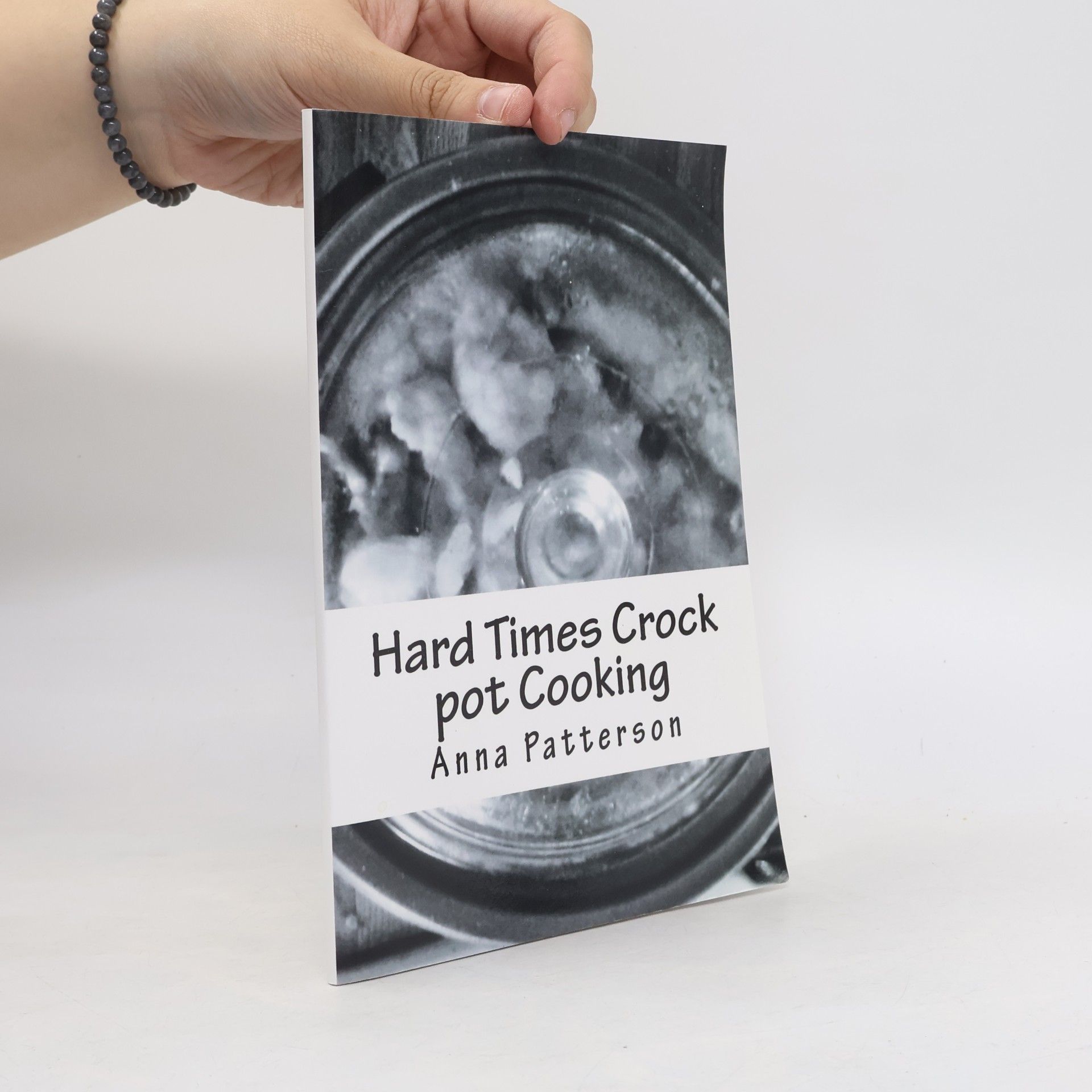 Anna B. Patterson Hard Times Crock-pot Cooking