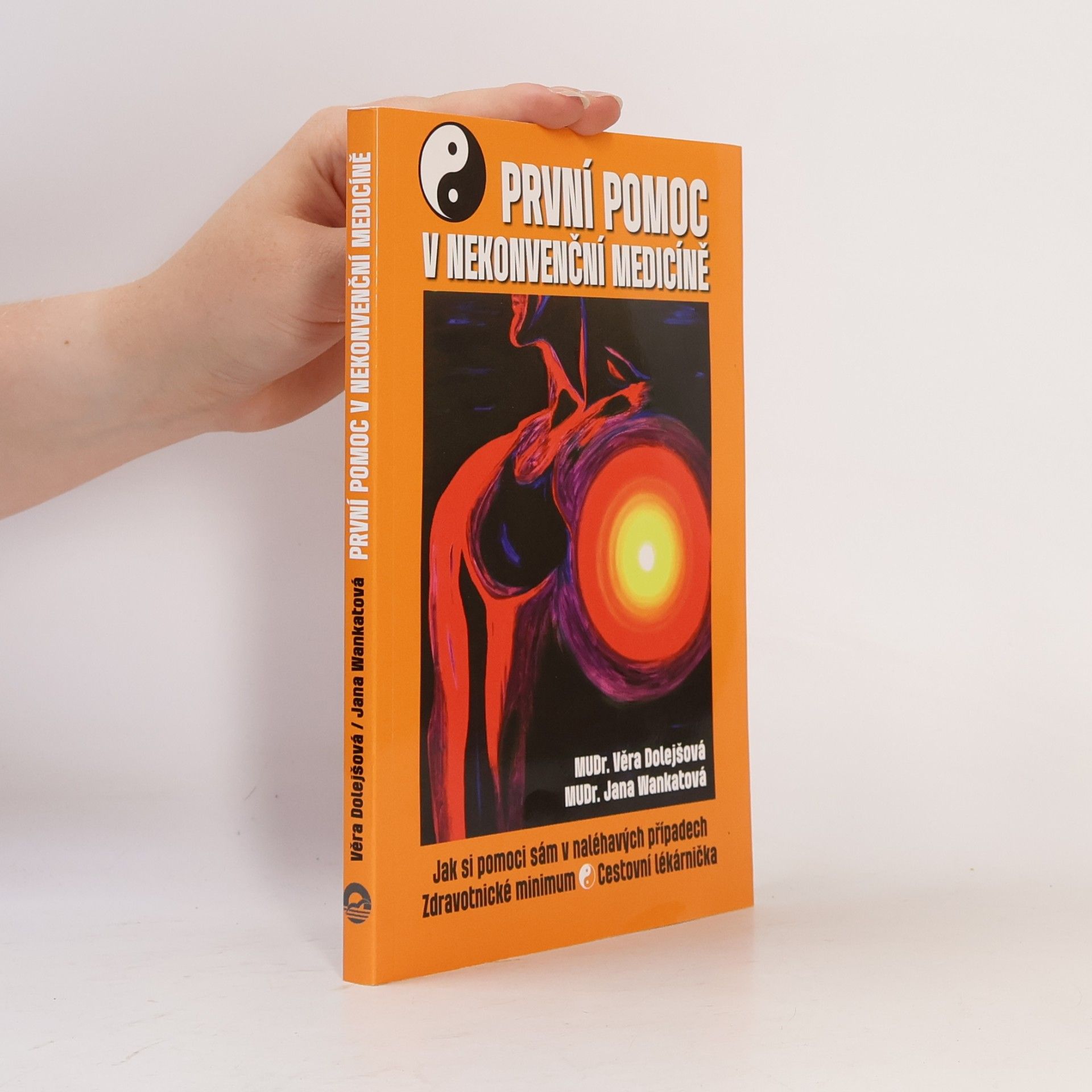 První pomoc v nekonvenční medicíně. Jak si pomoci sám v naléhavých případech, zdravotnické minimum, cestovní lékárnička