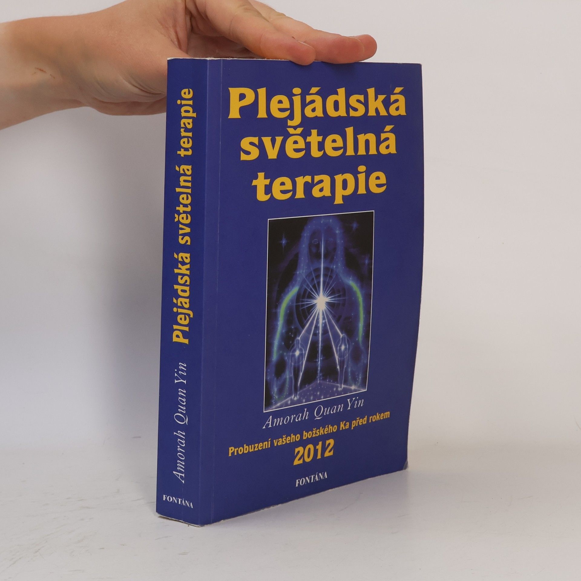 Amorah Quan Yin Plejádská světelná terapie. Probuzení vašeho božského Ka před rokem 2012