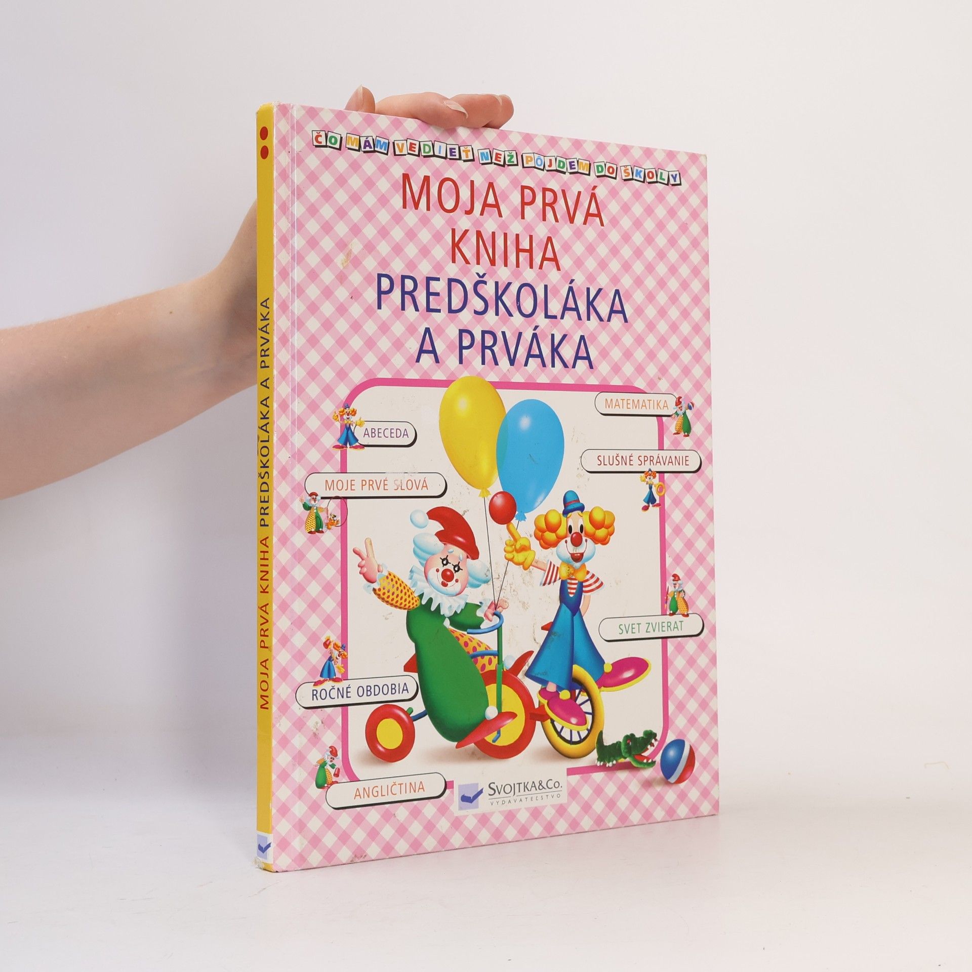 Various authors Moja prvá kniha predškoláka a prváka - čo mám vedieť než pôjdem do školy?