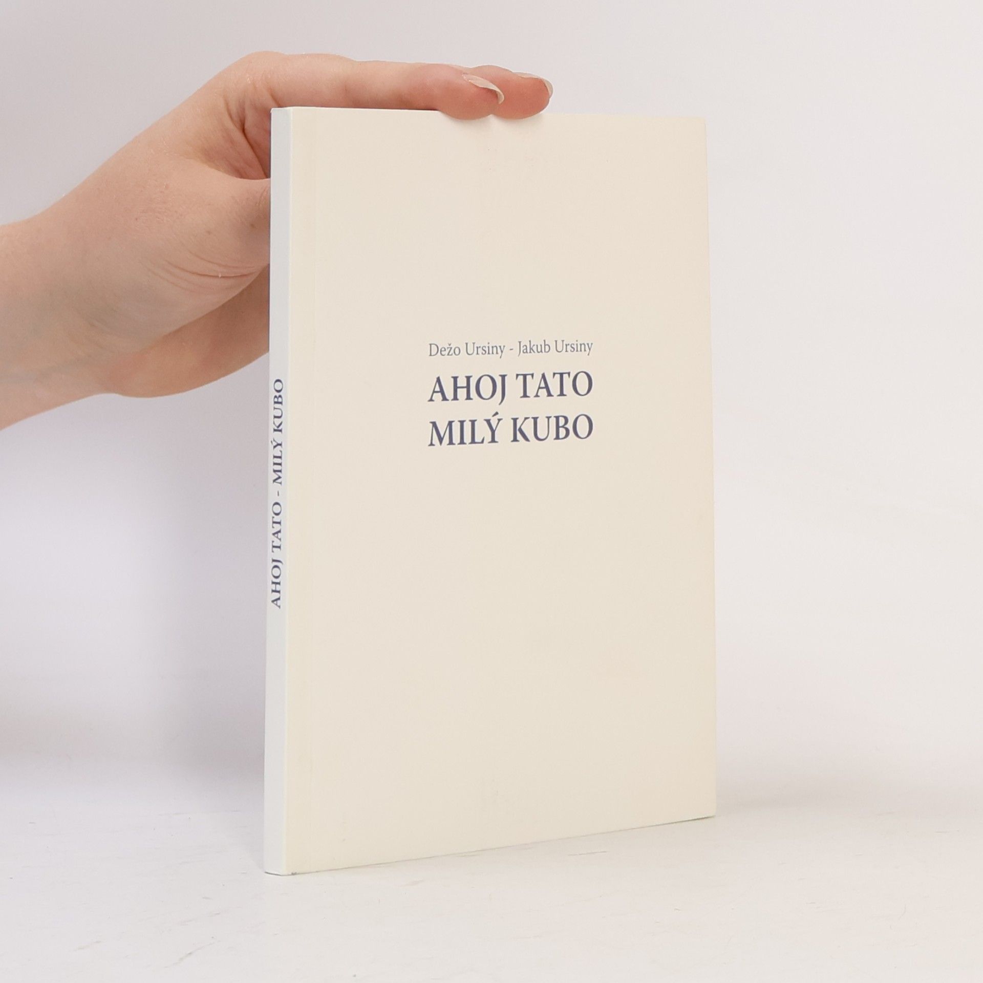 Jakub Ursiny Ahoj Tato - Milý Kubo