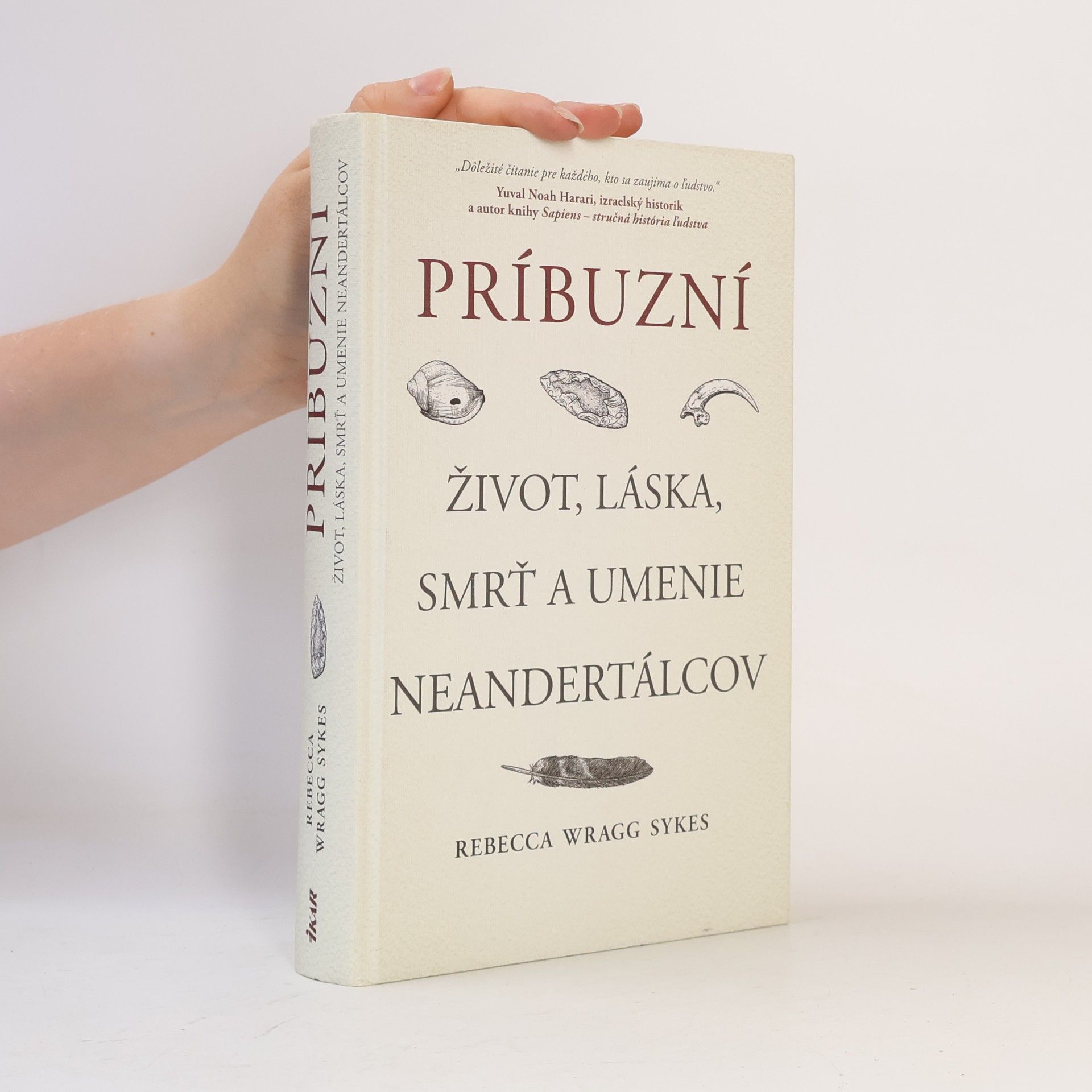 Becky Wragg Sykes Príbuzní. Život, láska, smrť a umenie neandertálcov