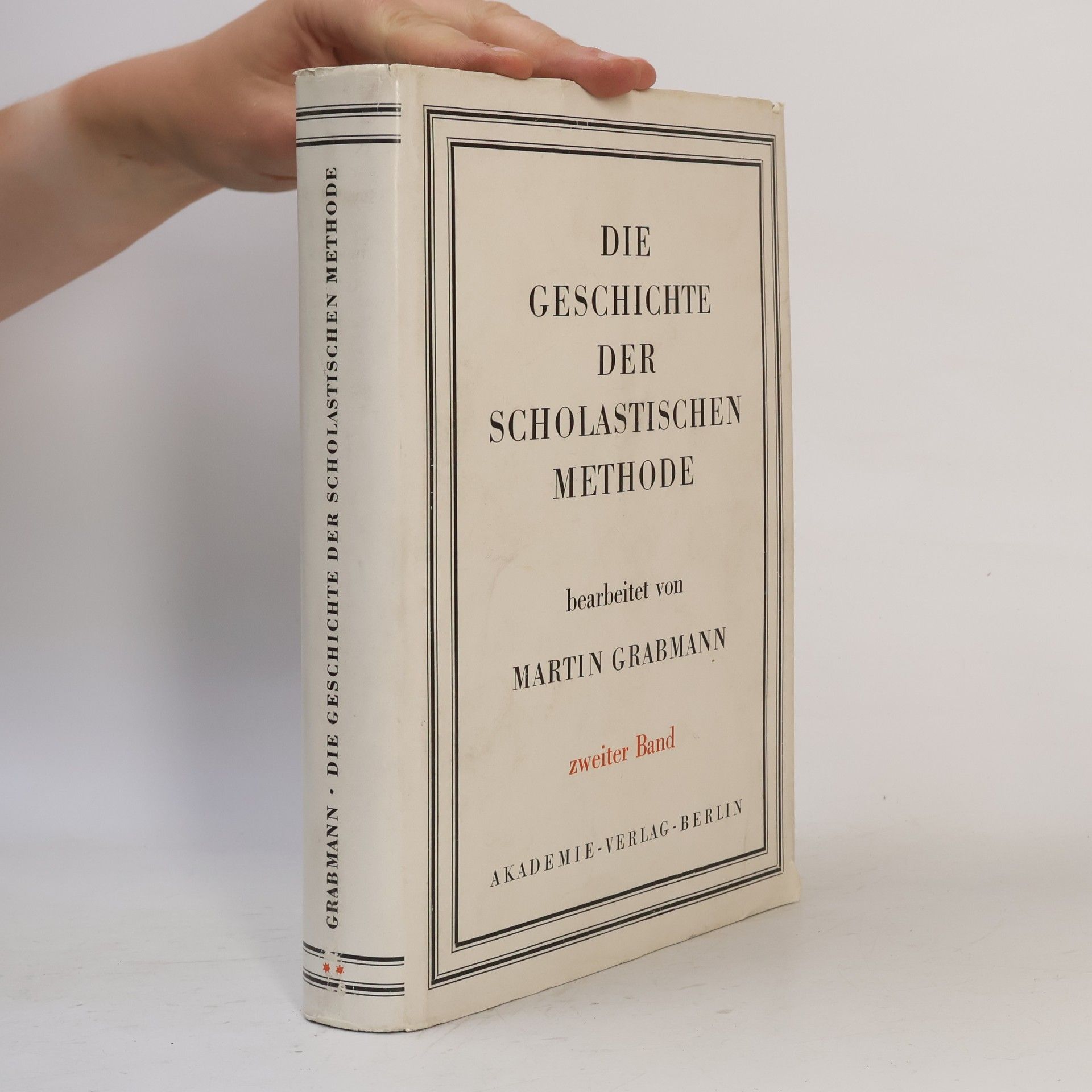 Martin Grabmann Die Geschichte der Scholastischen Methode II.