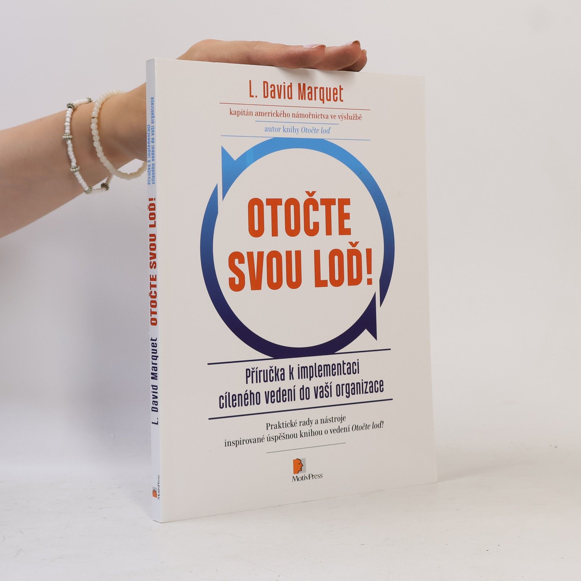 L. David Marquet Otočte svou loď! : příručka k implementaci cíleného vedení do vaší organizace