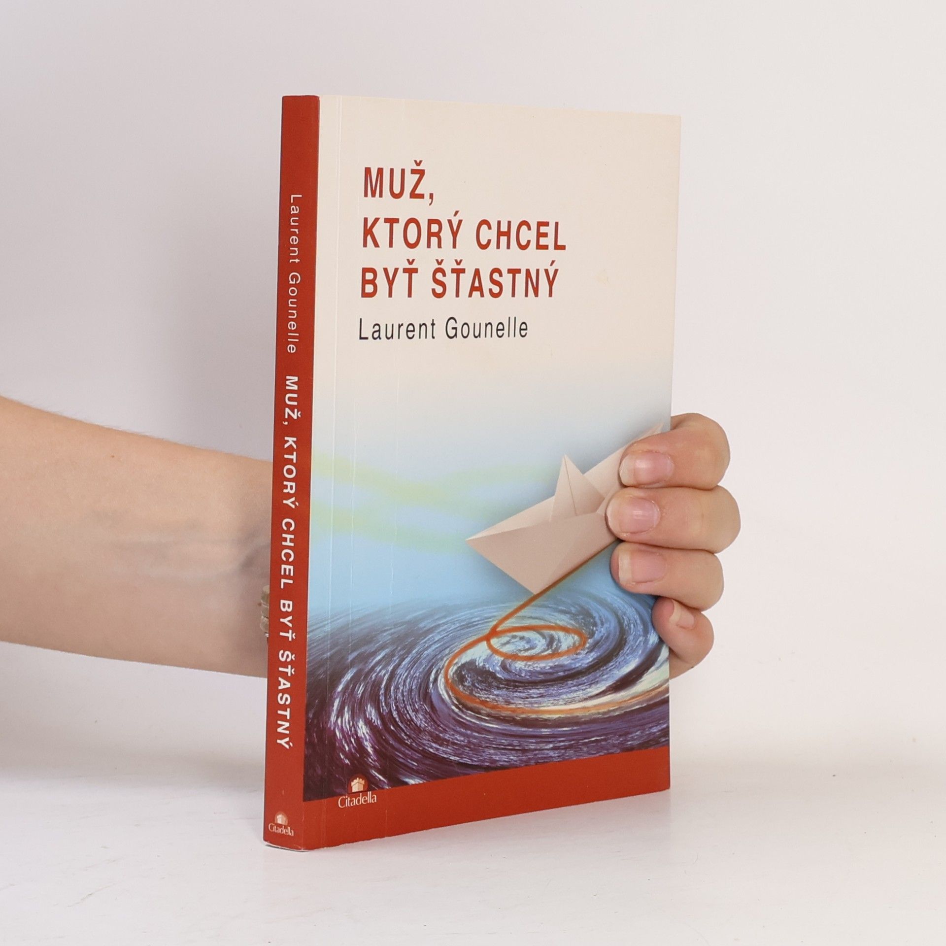 Laurent Gounelle Muž, ktorý chcel byť šťastný