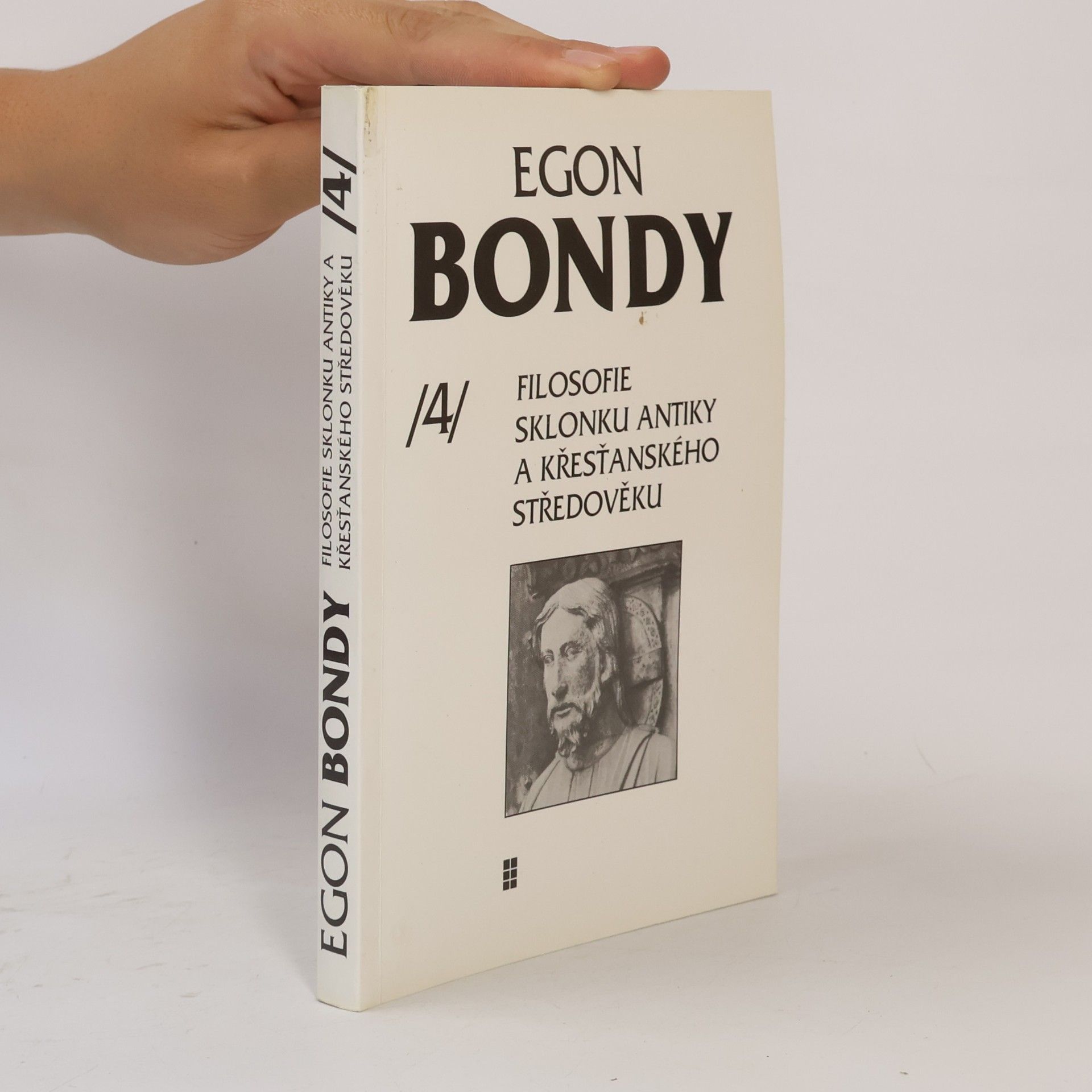 Egon Bondy Filosofie sklonku antiky a křesťanského středověku - Poznámky k dějinám filosofie 4