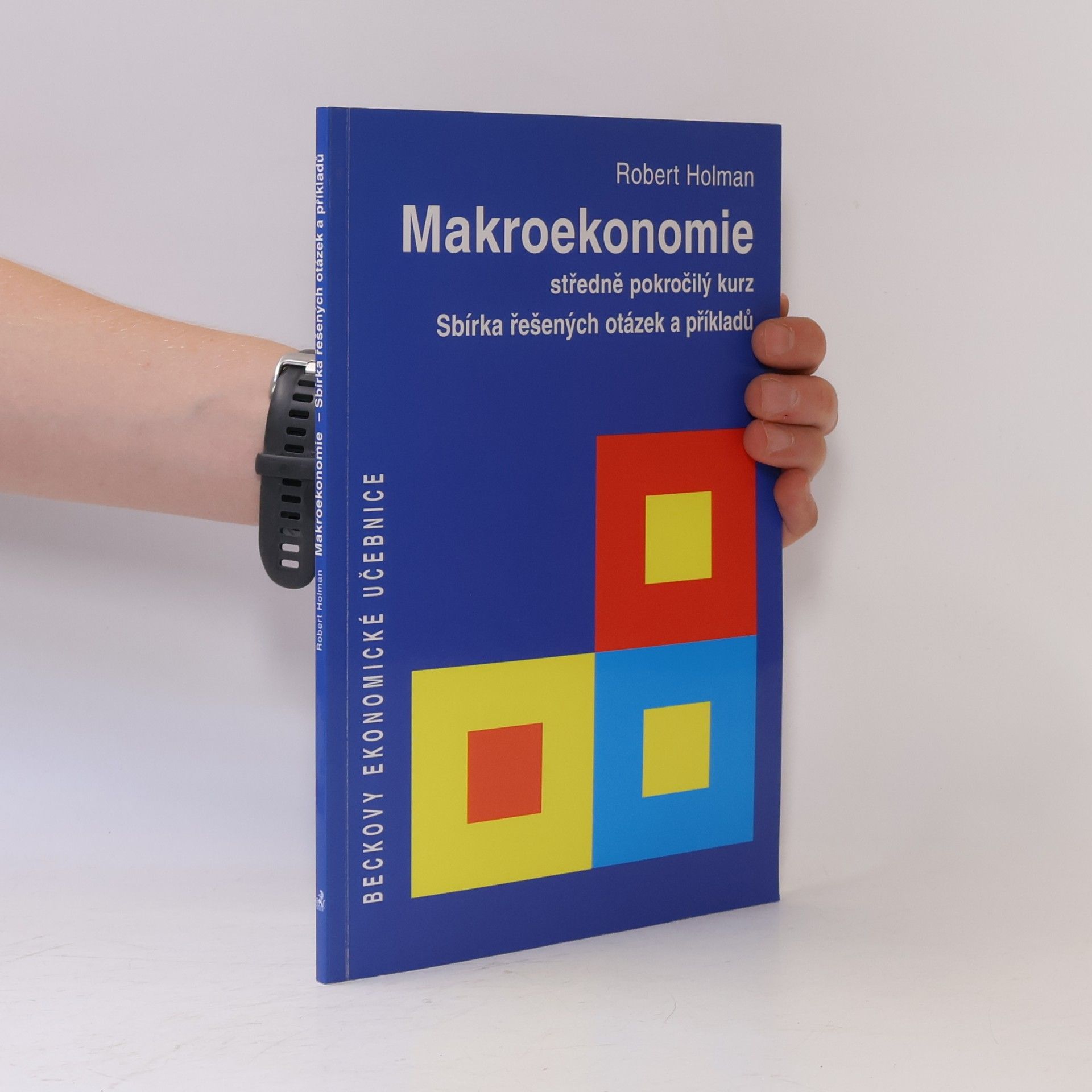 Robert Holman Makroekonomie, středně pokročilý kurz. Sbírka řešených otázek a příkladů