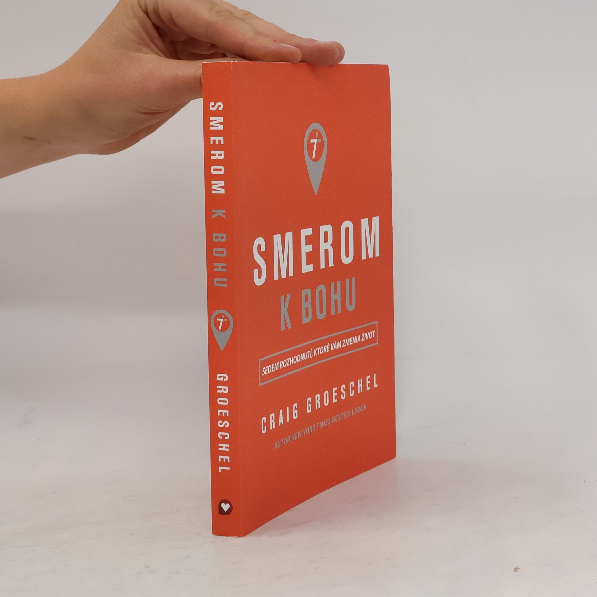 Craig Groeschel Smerom k Bohu. Sedem rozhodnutí, ktoré Vám zmenia život