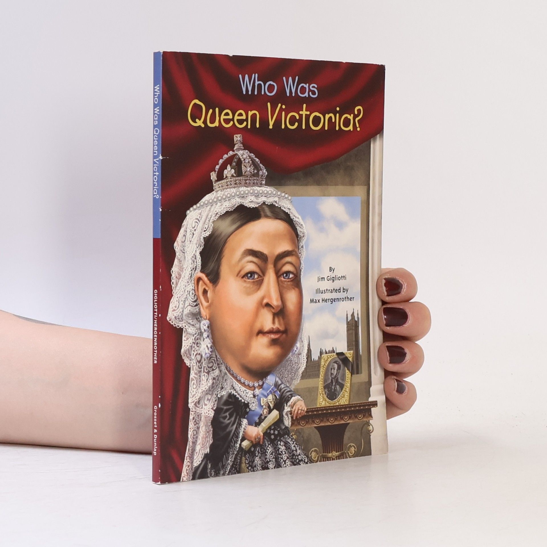 Jim Gigliotti Who Was Queen Victoria?